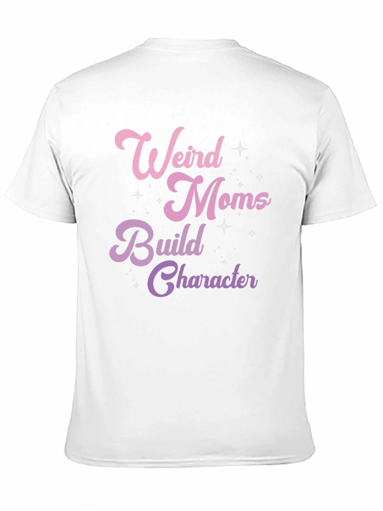 Weird Moms Build Character Graphic T-Shirt