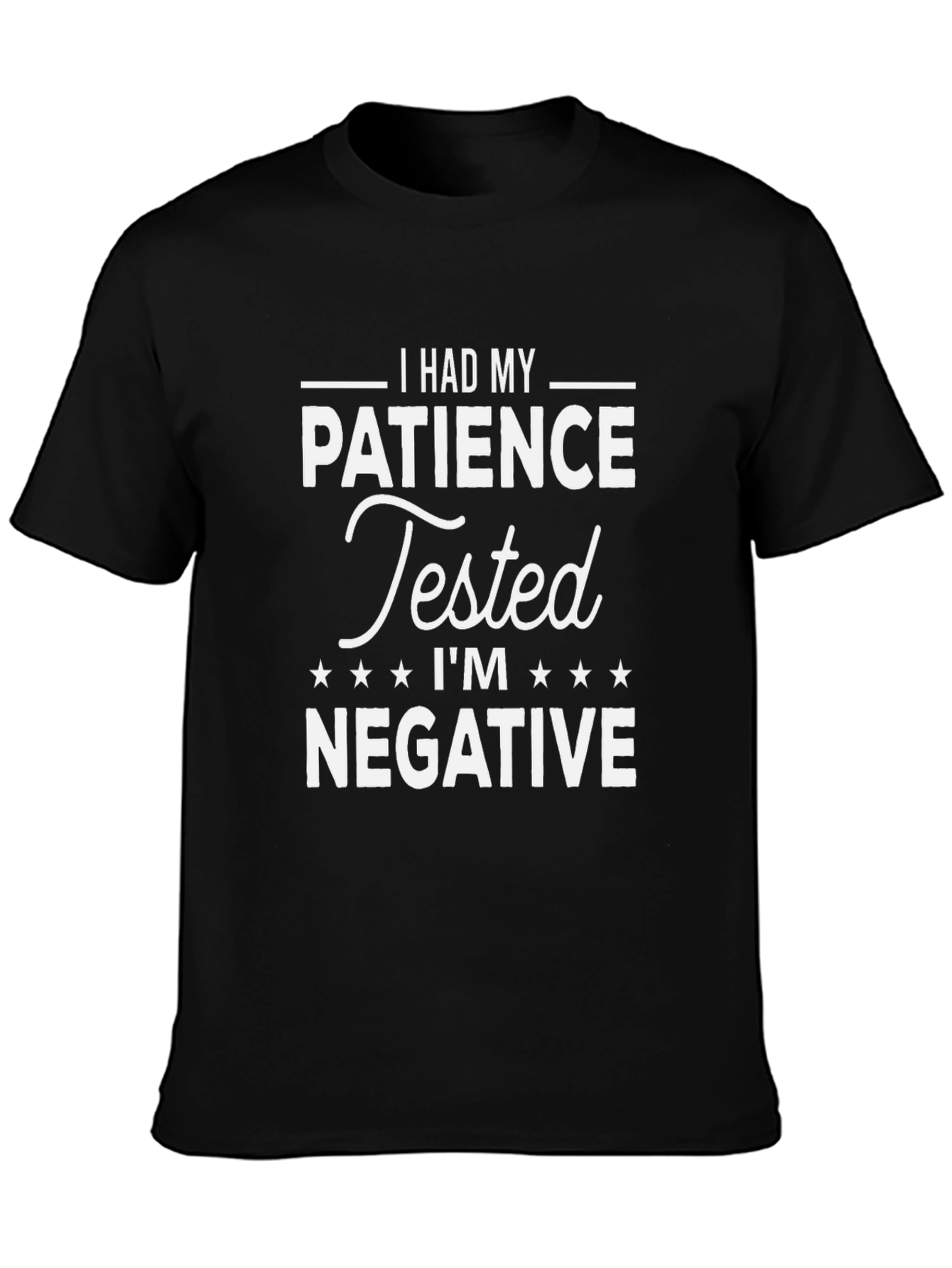 Humorous Patience Tested Negative Graphic T-Shirt