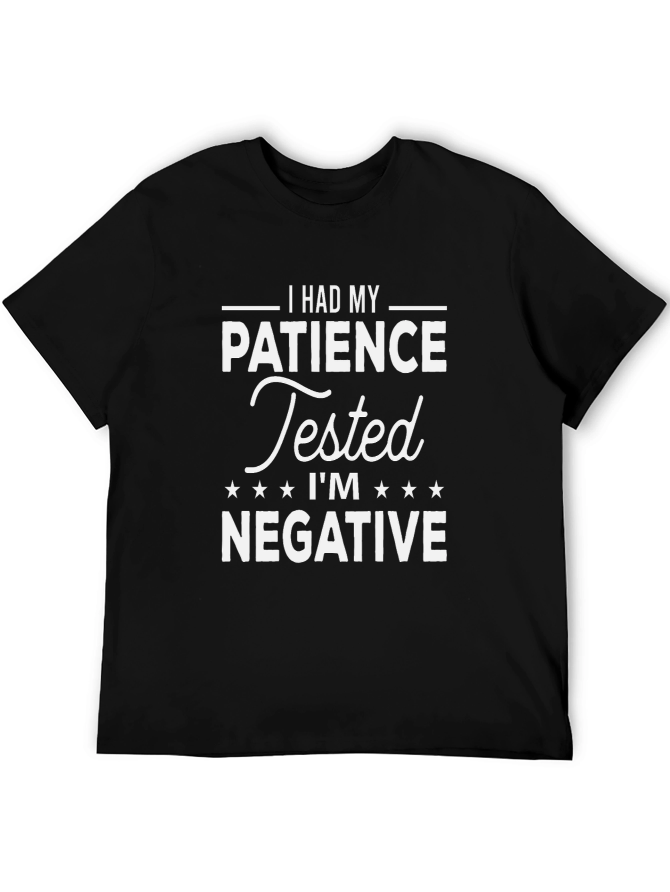 Humorous Patience Tested Negative Graphic T-Shirt