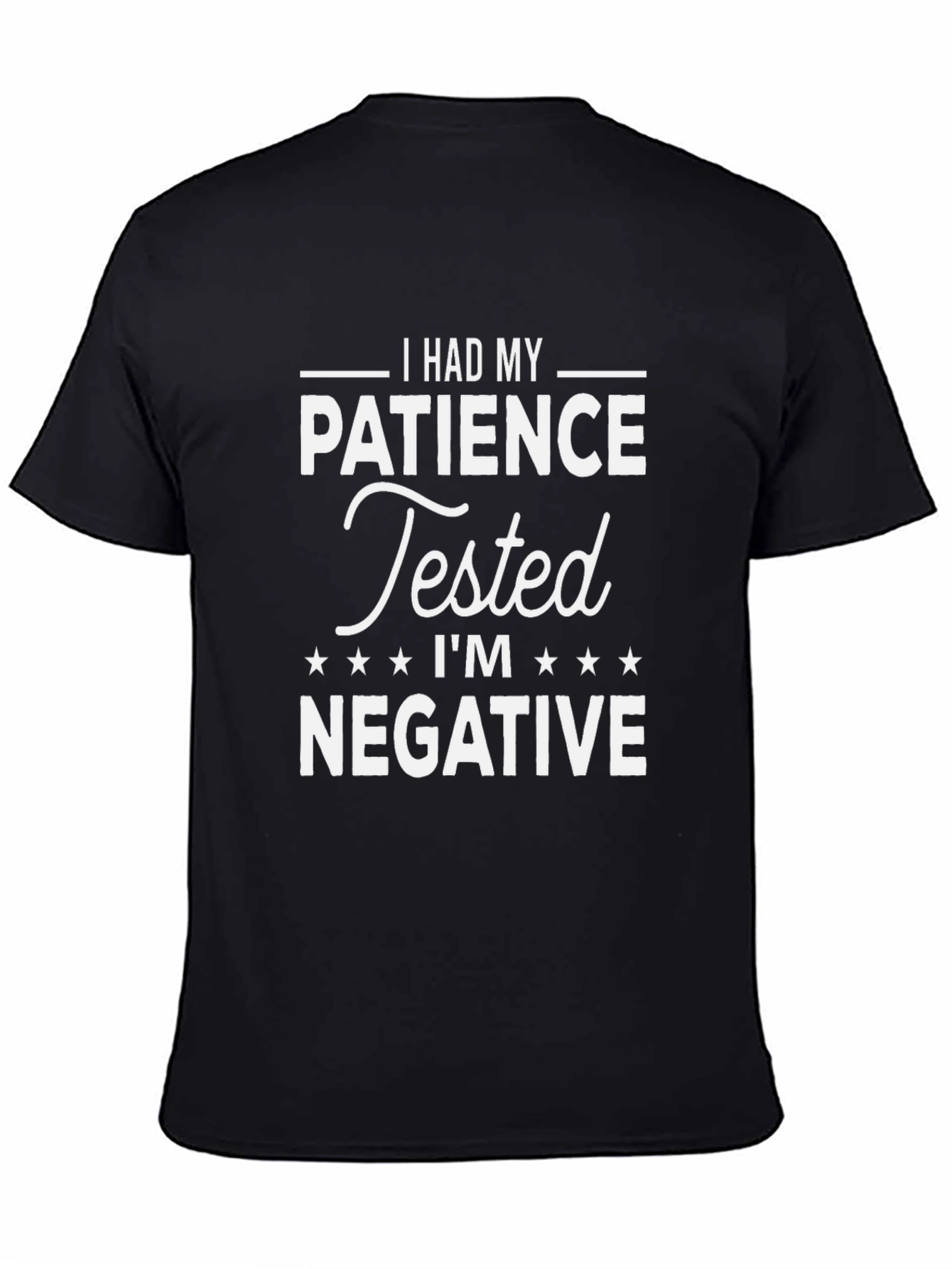 Humorous Patience Tested Negative Graphic T-Shirt