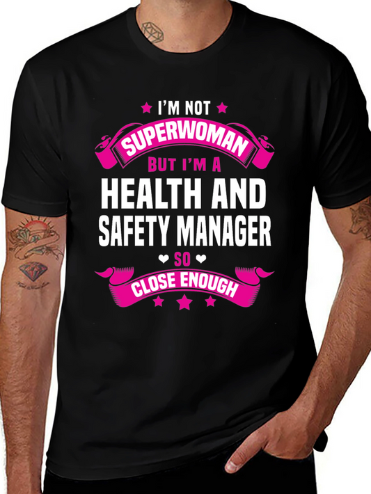 Health and Safety Manager T-Shirt - Superwoman Close Enough