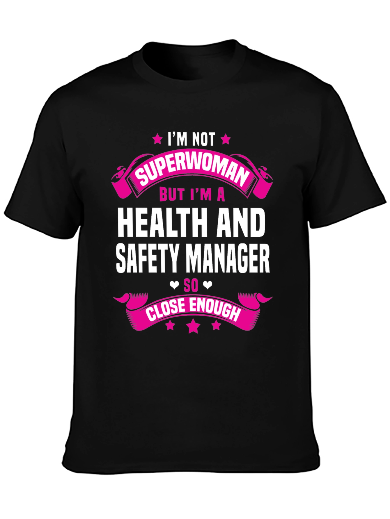 Health and Safety Manager T-Shirt - Superwoman Close Enough