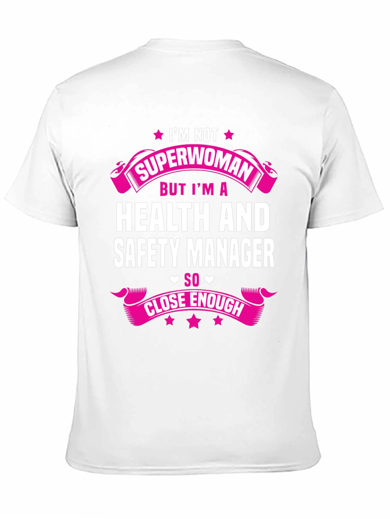 Health and Safety Manager T-Shirt - Superwoman Close Enough