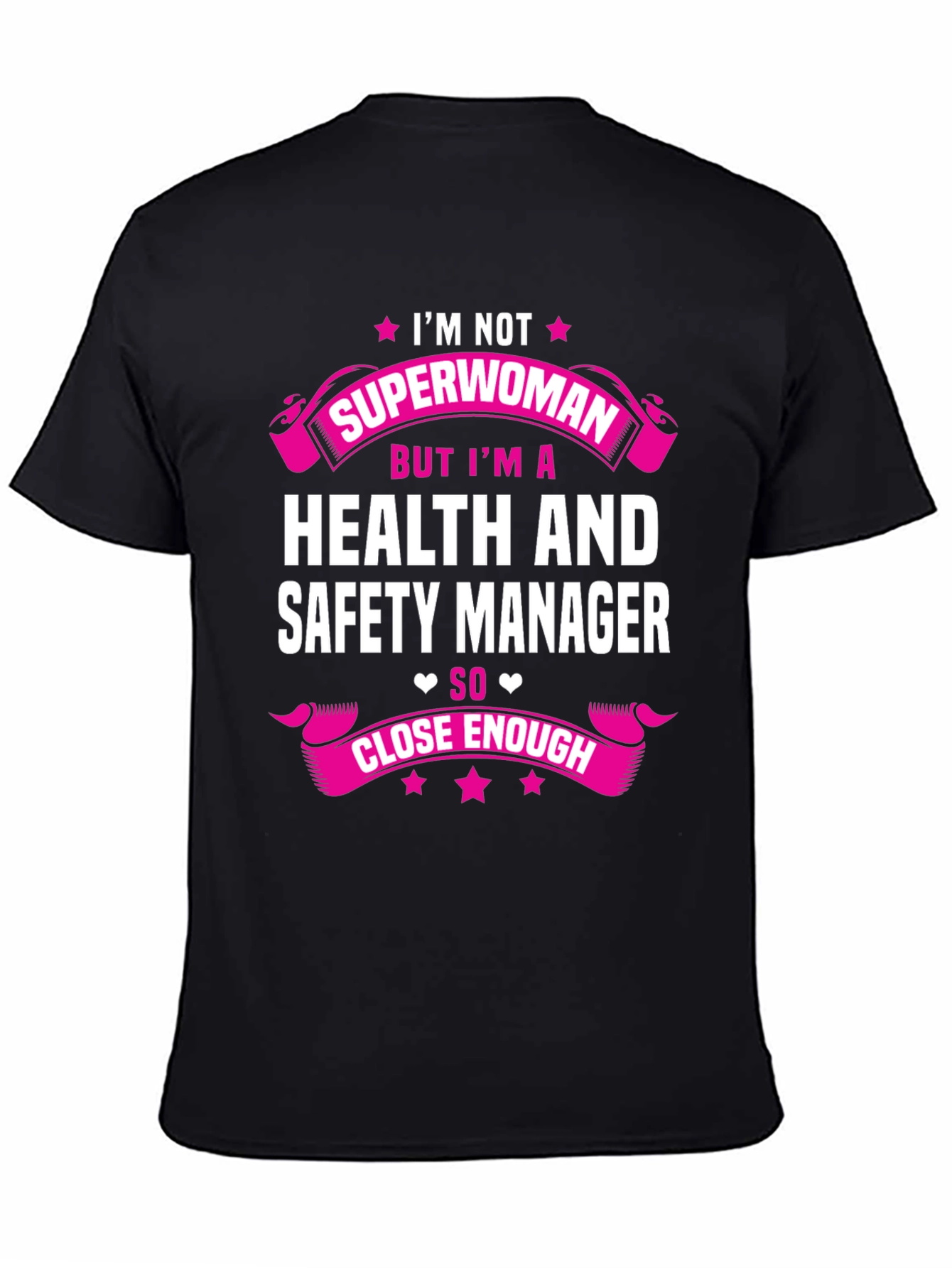 Health and Safety Manager T-Shirt - Superwoman Close Enough