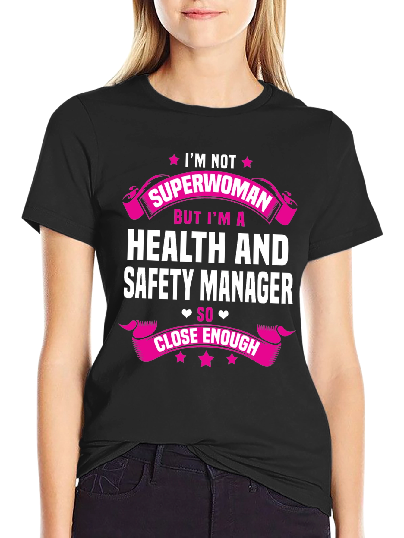 Health and Safety Manager T-Shirt - Superwoman Close Enough