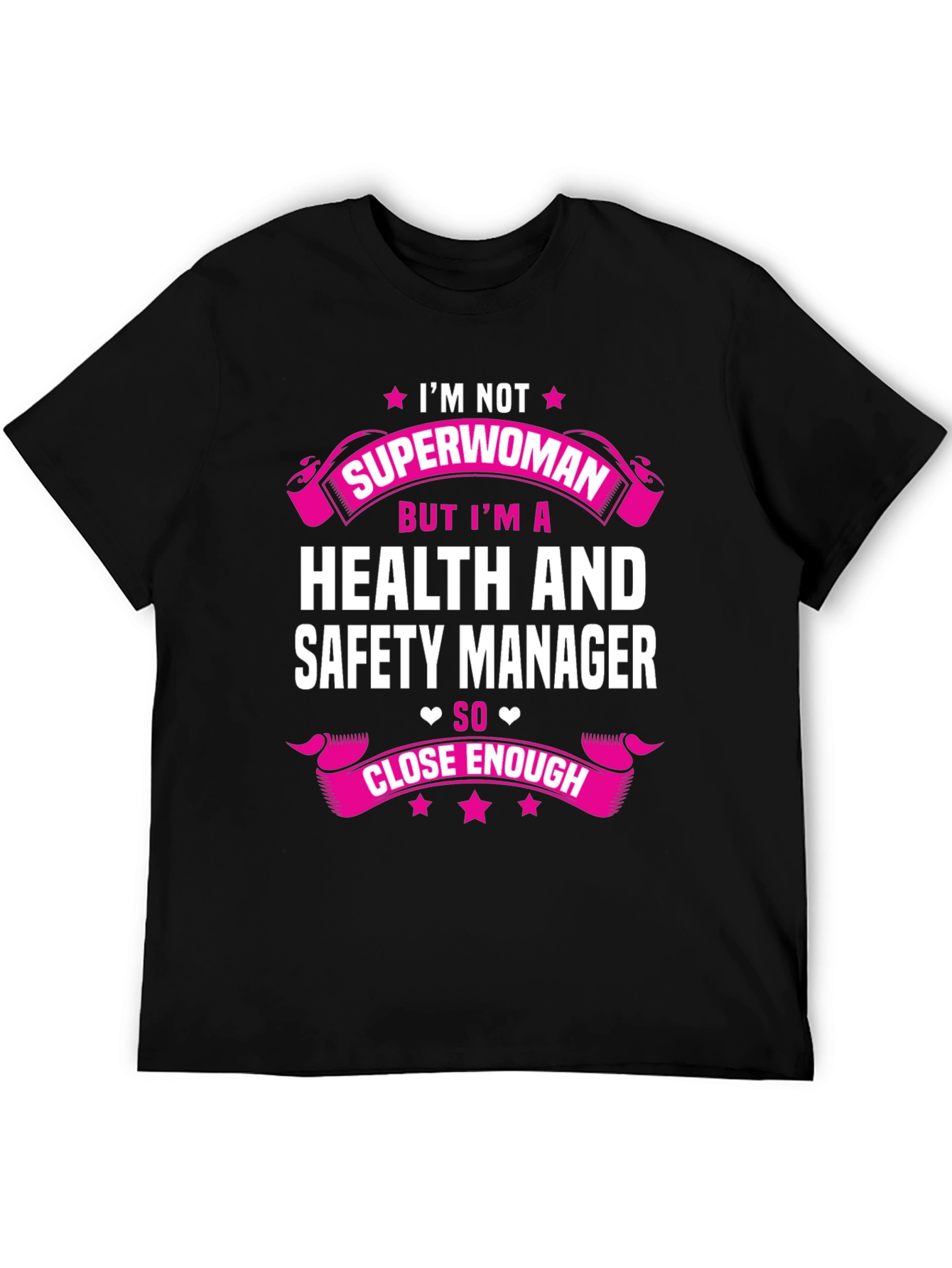 Health and Safety Manager T-Shirt - Superwoman Close Enough