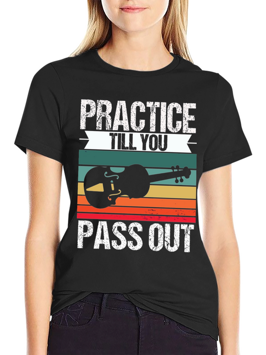 Practice Till You Pass Out Musician T-Shirt