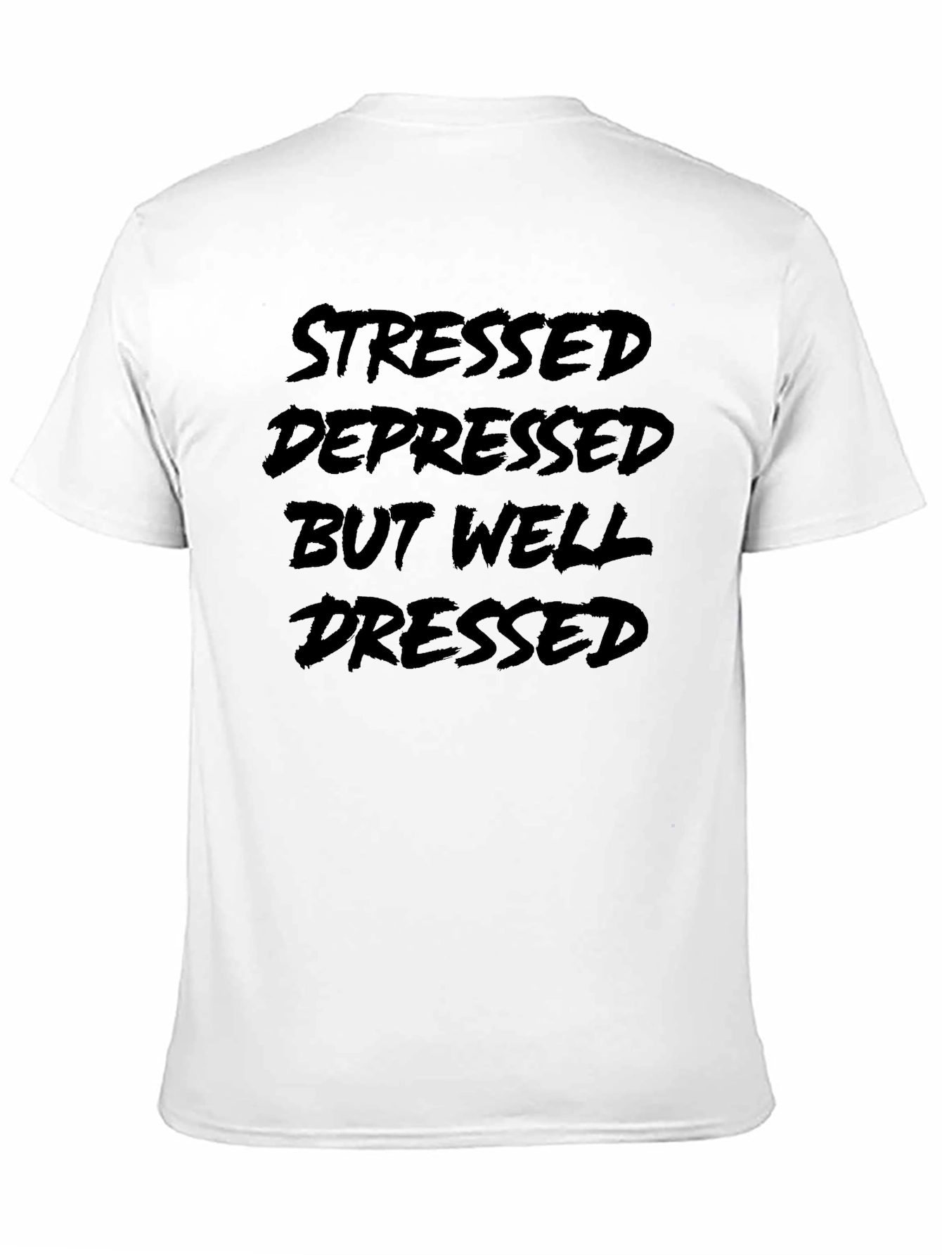 Stressed Depressed But Well Dressed T-Shirt