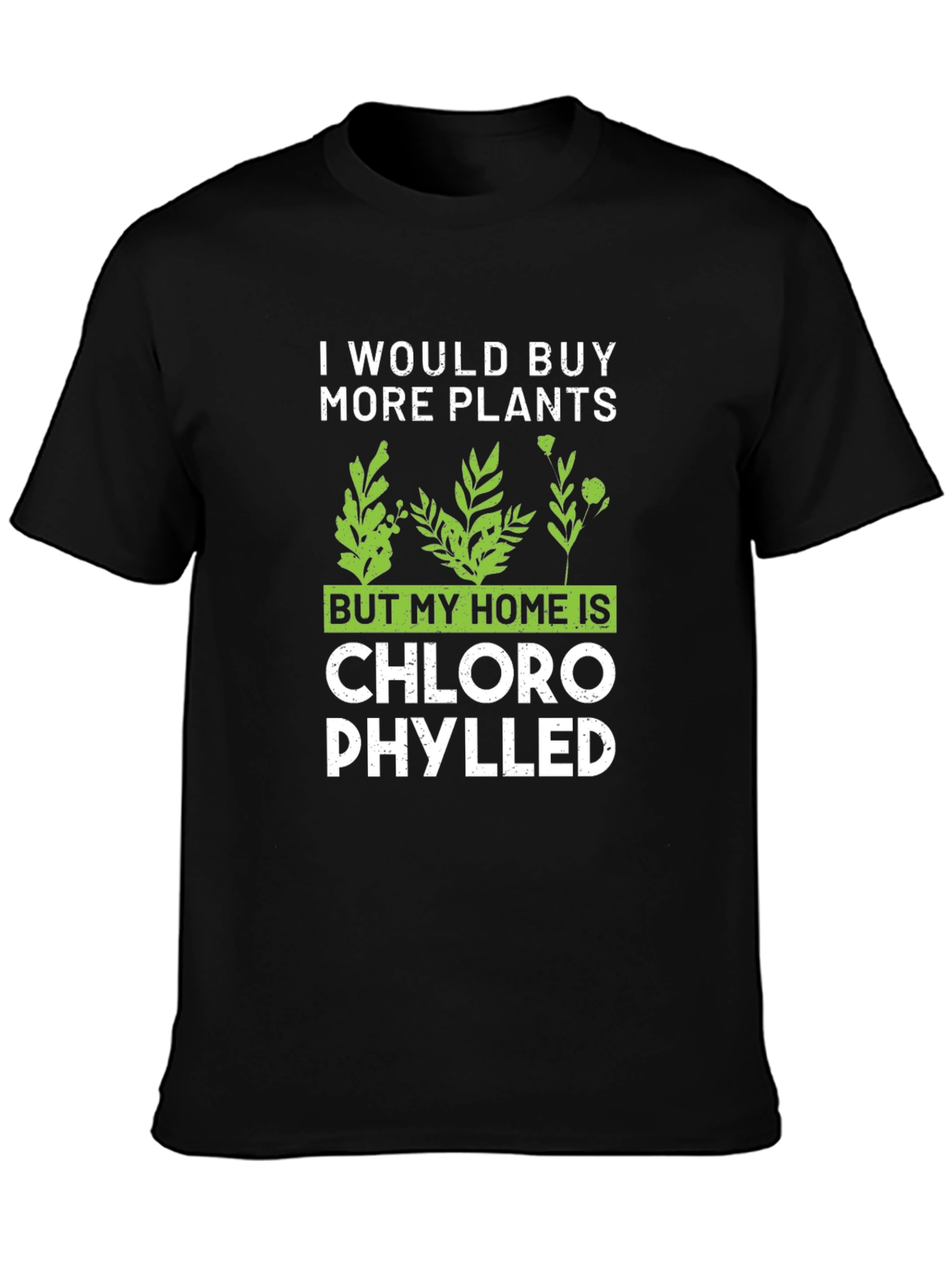 Funny Plant Lover T-Shirt - Chlorophylled