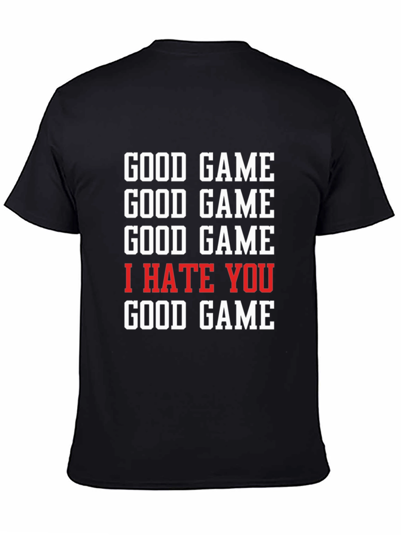 Good Game I Hate You T-Shirt