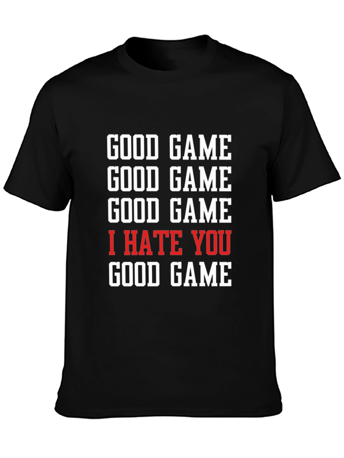 Good Game I Hate You T-Shirt