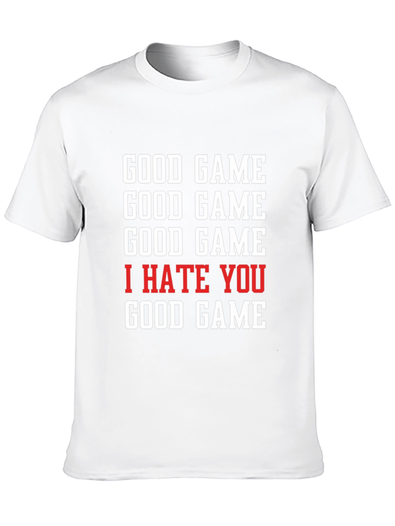 Good Game I Hate You T-Shirt