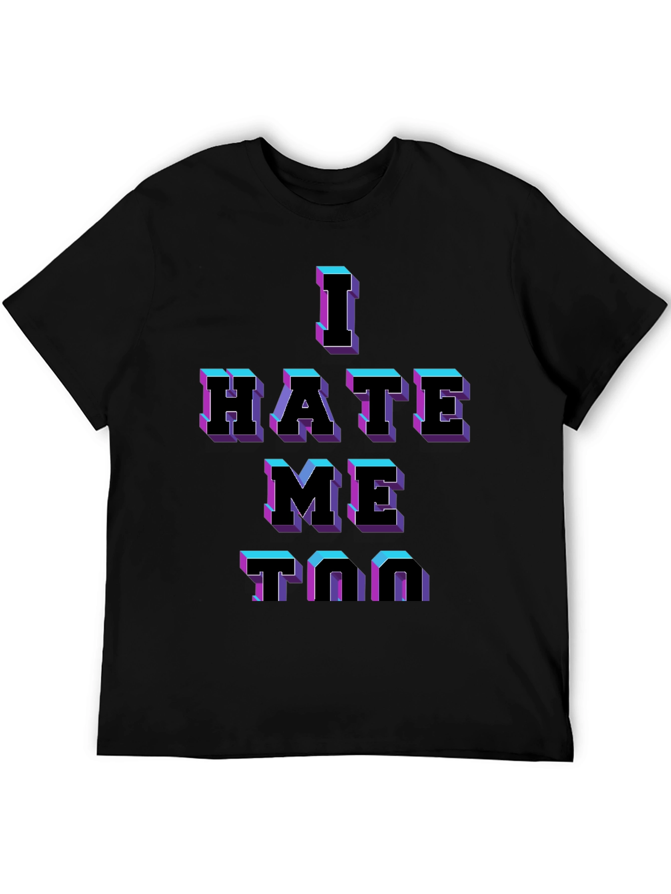 I Hate Me Too Graphic T-Shirt - Black Tee