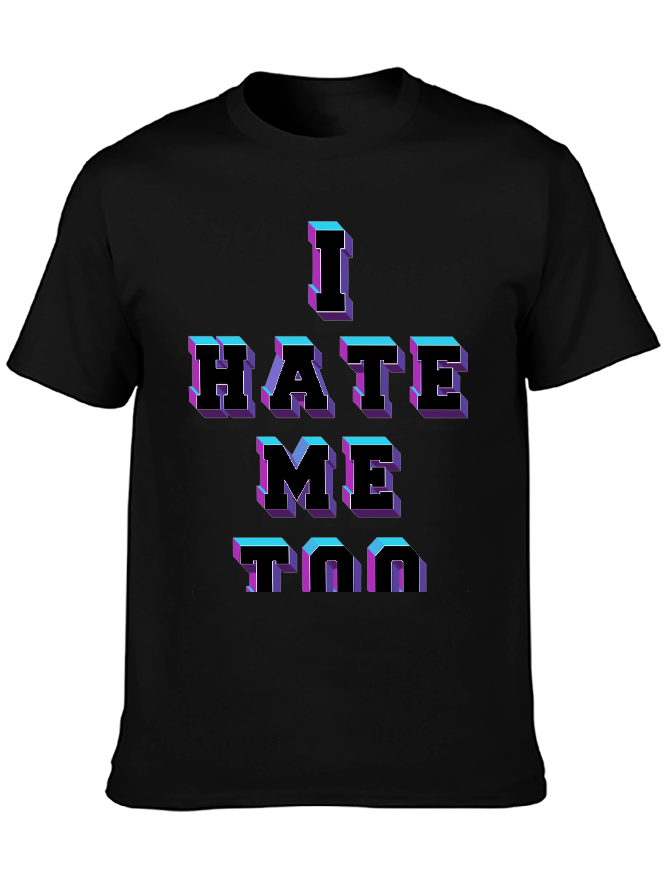 I Hate Me Too Graphic T-Shirt - Black Tee