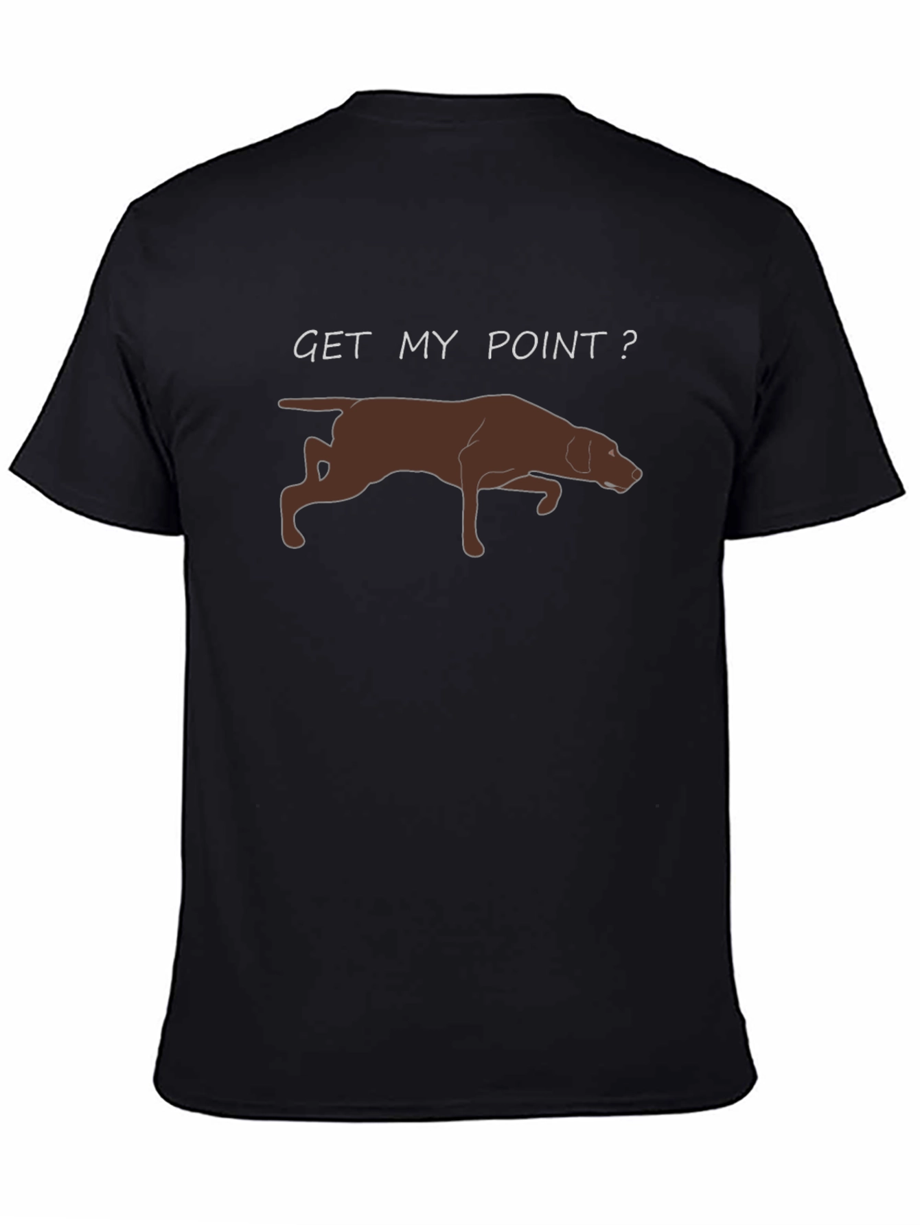 Get My Point? Dog Pointer T-Shirt