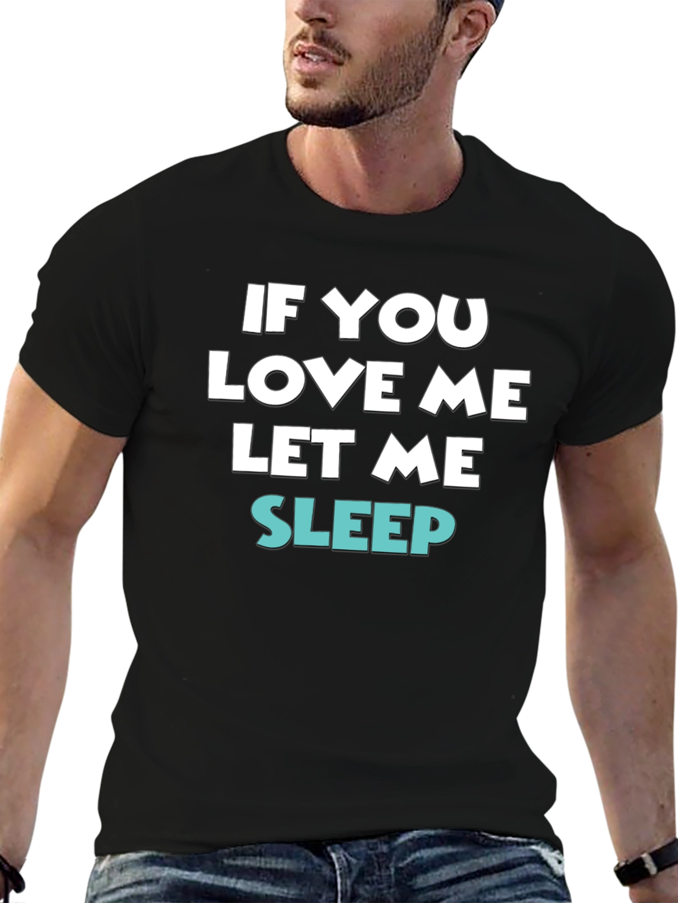 If You Love Me Let Me Sleep Tee