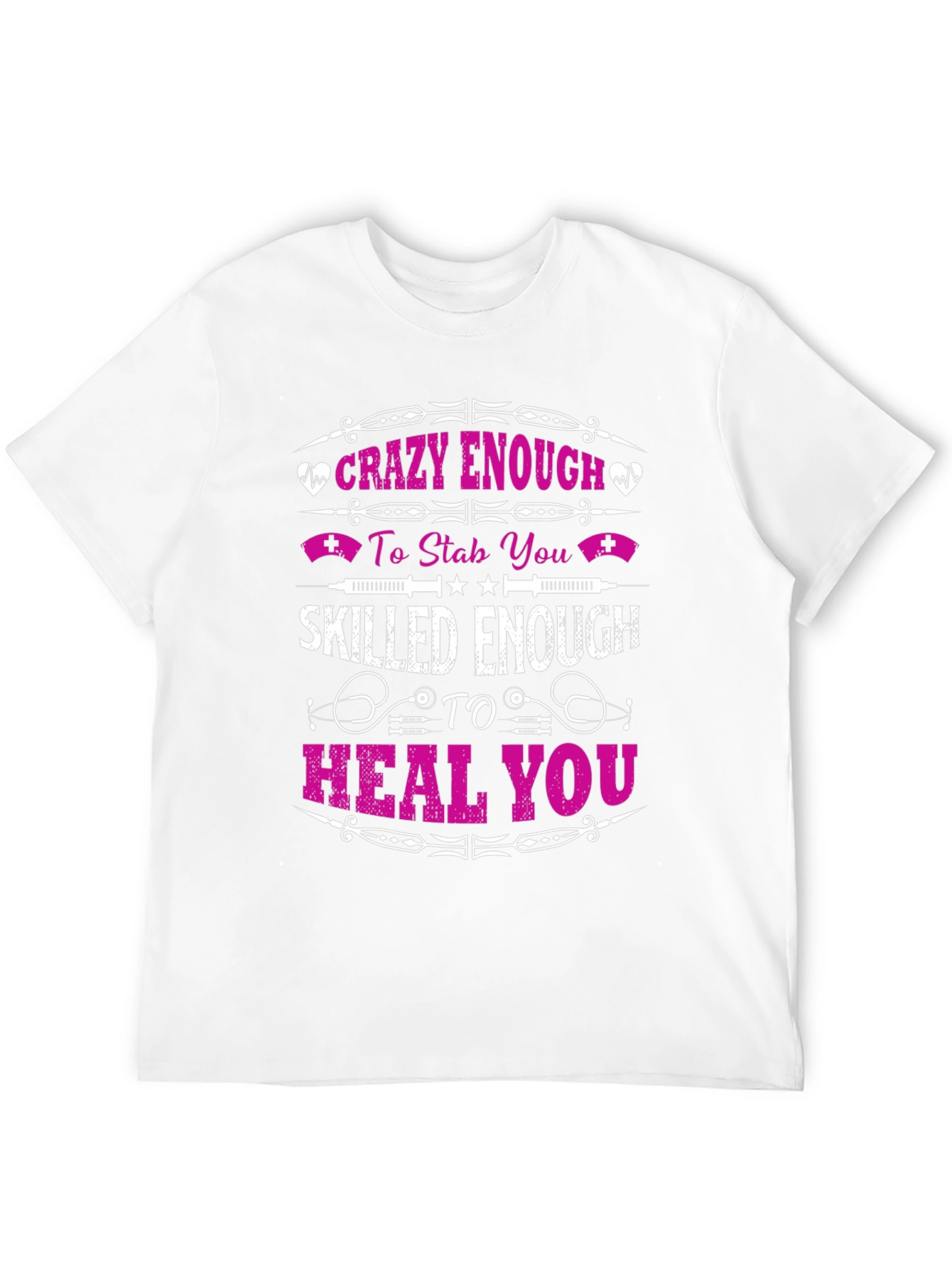 Crazy Enough to Stab Nurse T-Shirt