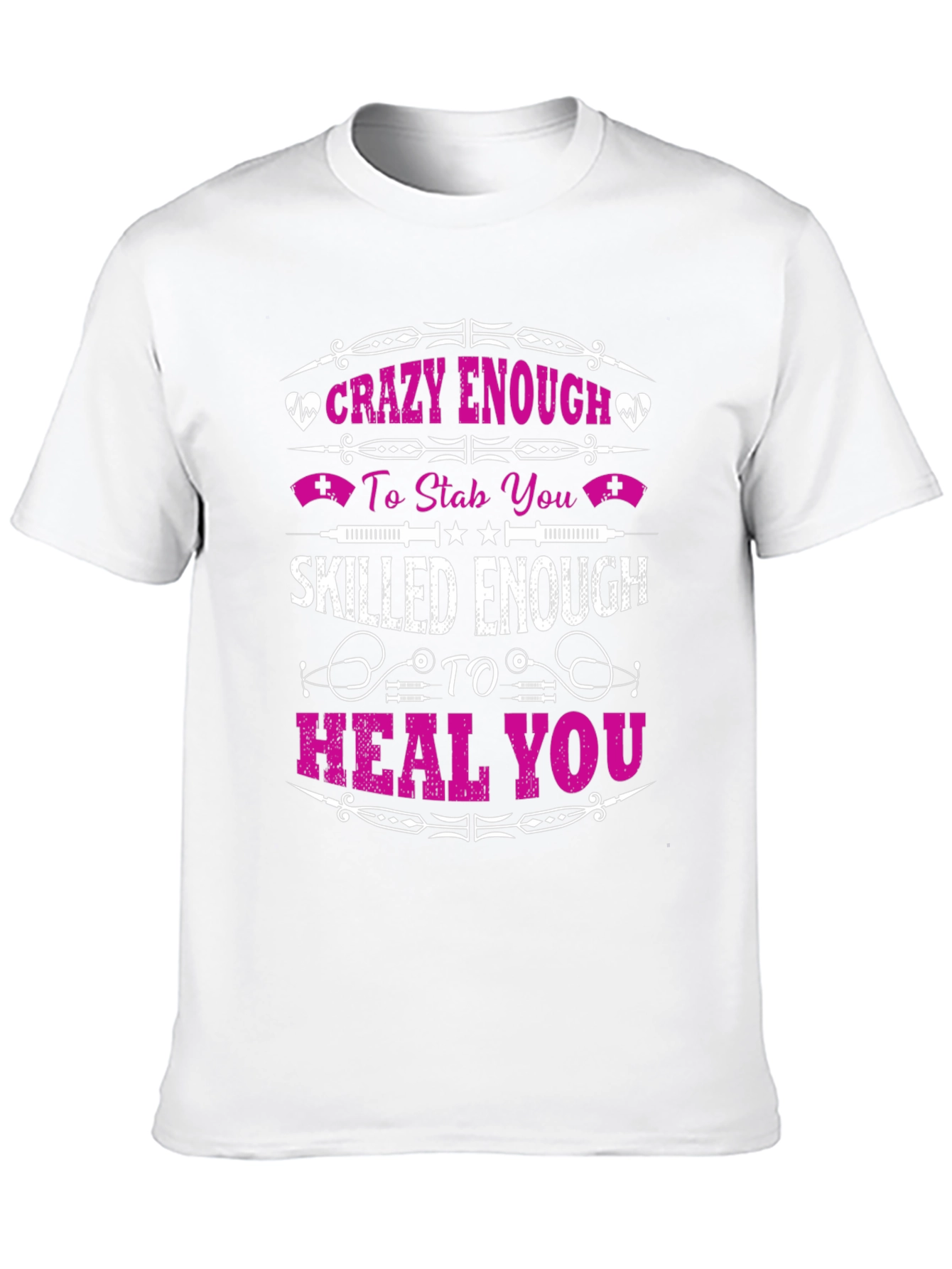 Crazy Enough to Stab Nurse T-Shirt