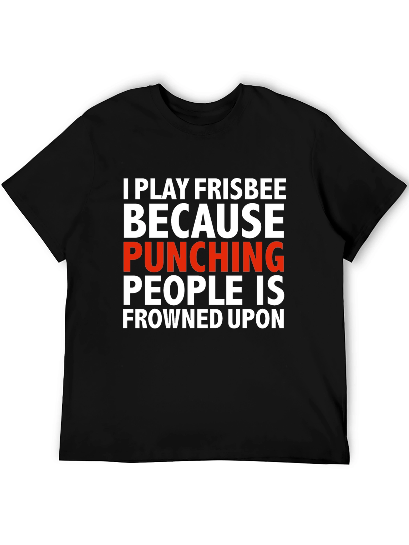 Funny Frisbee T-Shirt: Punching People Is Frowned Upon