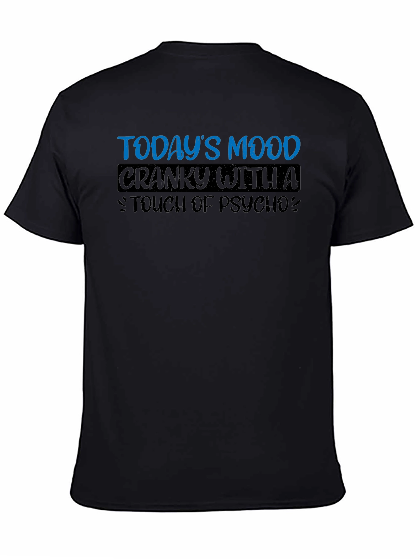 Todays Mood Cranky with a Touch of Psycho T-Shirt