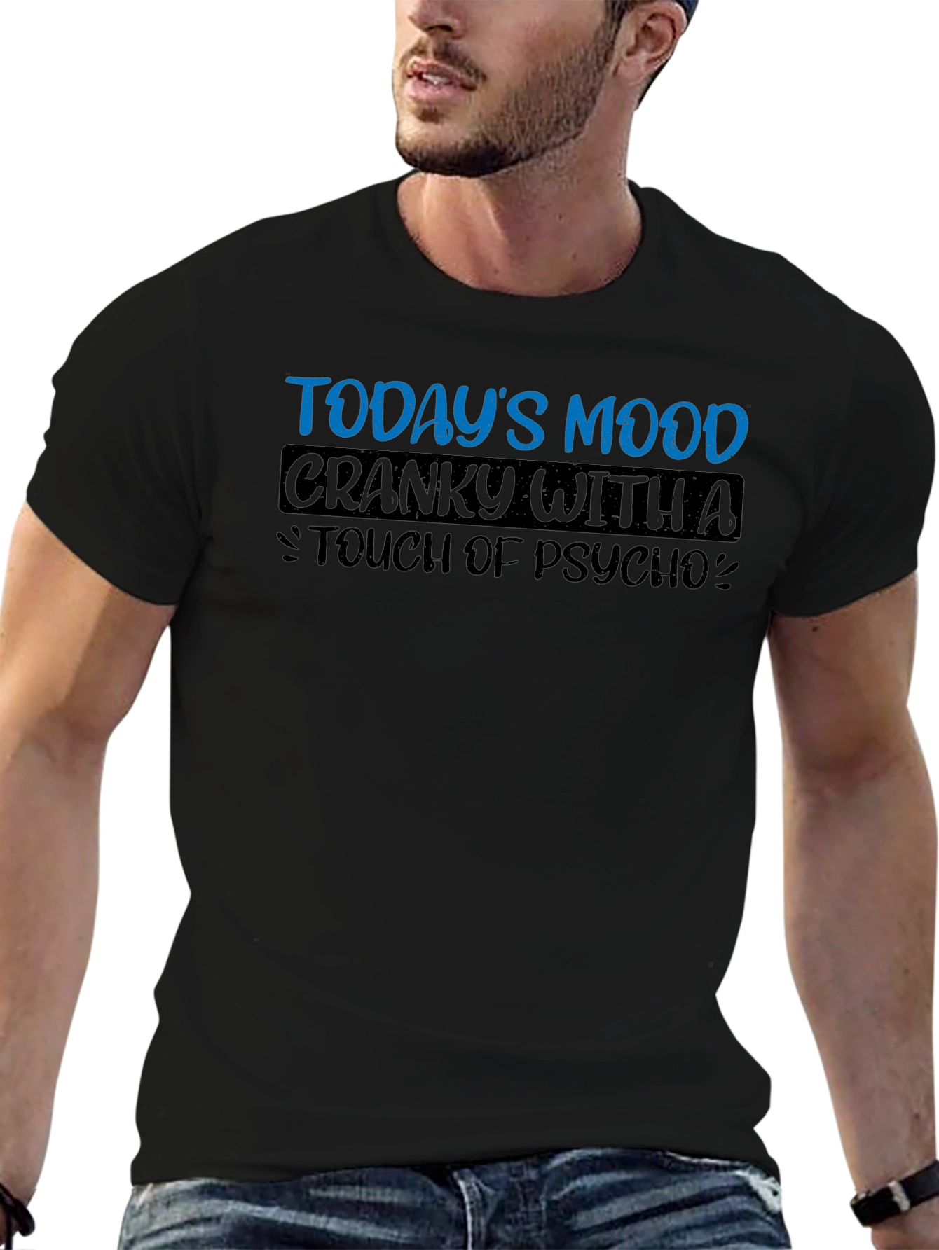 Todays Mood Cranky with a Touch of Psycho T-Shirt