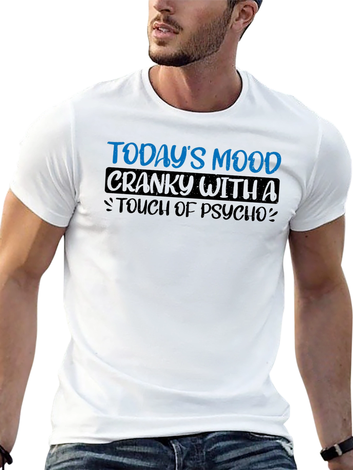 Todays Mood Cranky with a Touch of Psycho T-Shirt