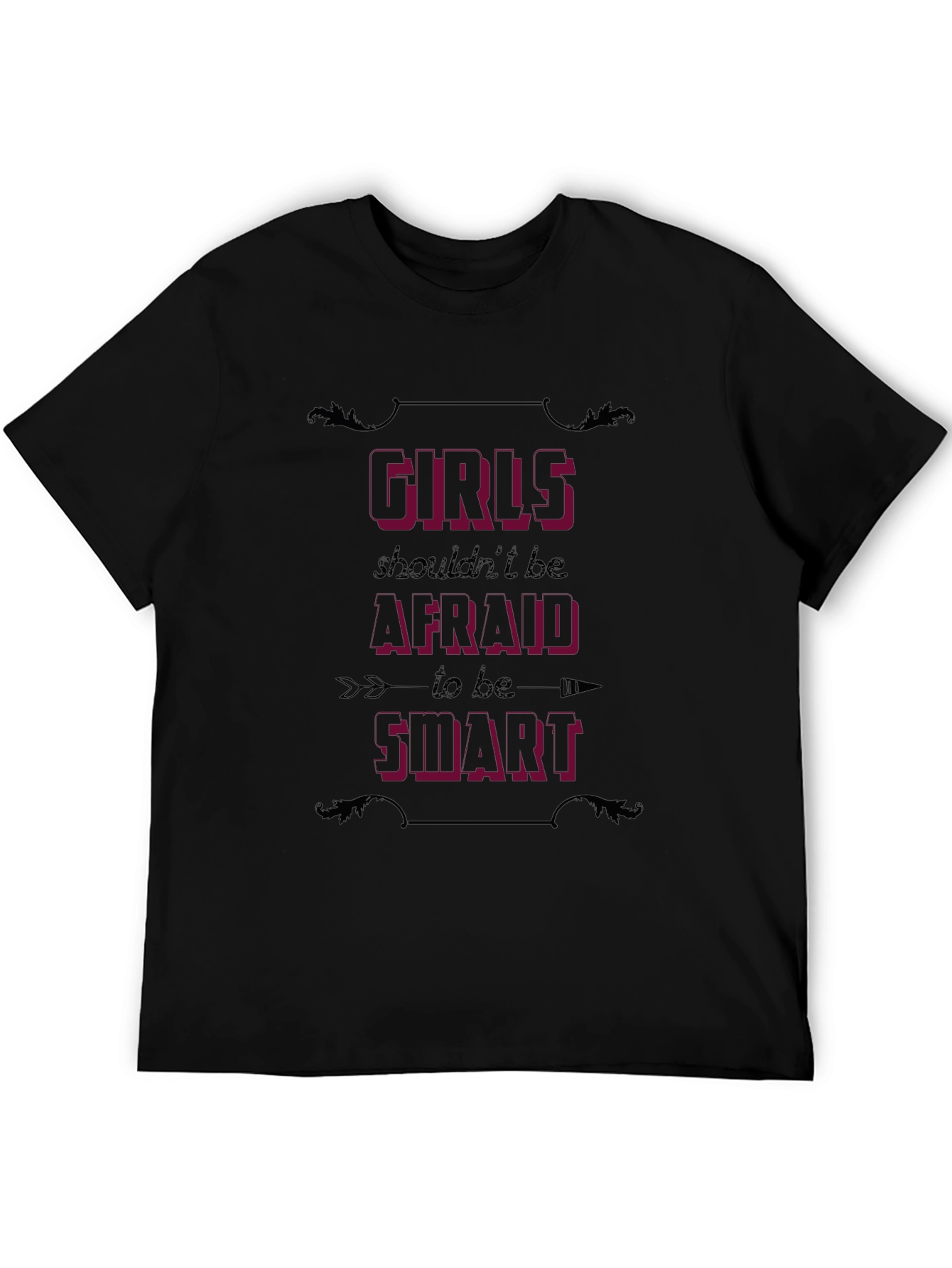 Girls Shouldnt Be Afraid to Be Smart T-Shirt