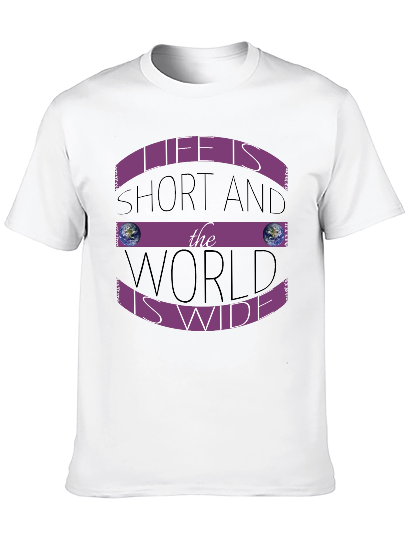 Life is Short World is Wide T-Shirt