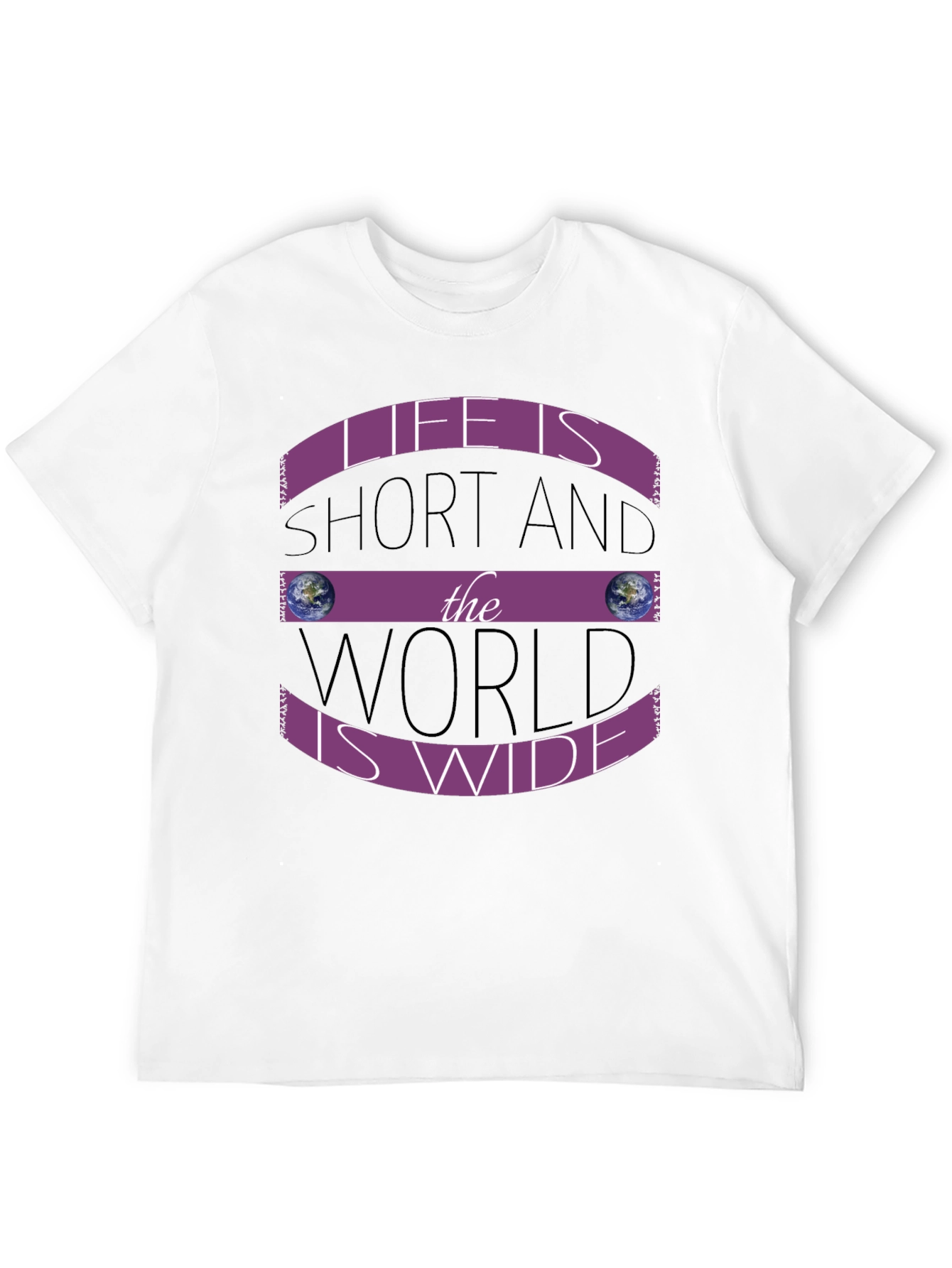 Life is Short World is Wide T-Shirt