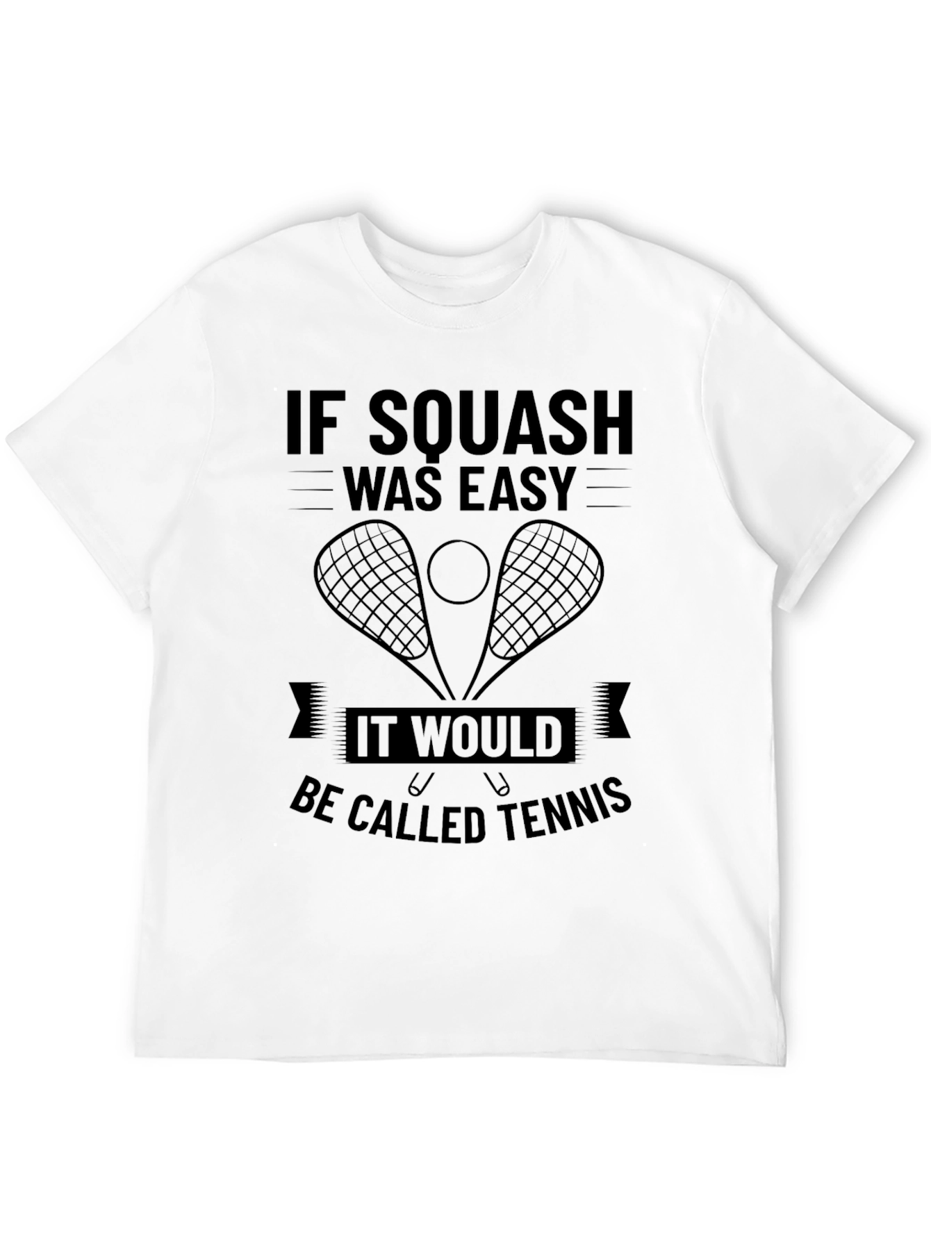 Squash Funny T-Shirt - If Squash Was Easy...