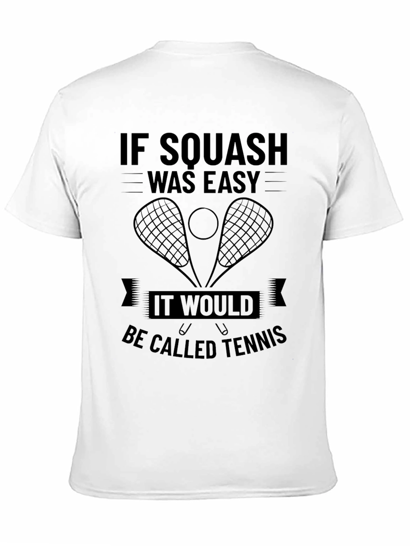 Squash Funny T-Shirt - If Squash Was Easy...