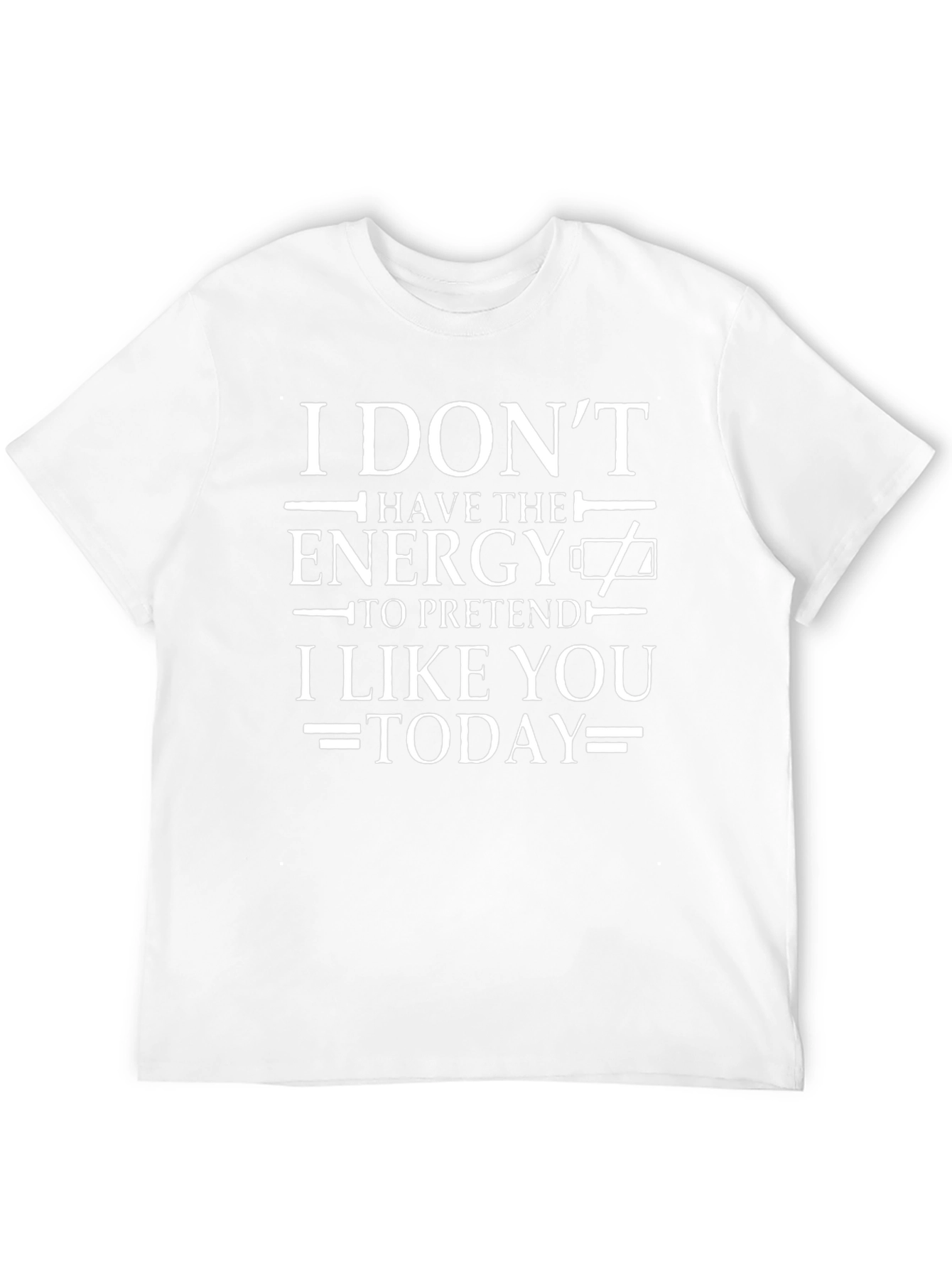 I Dont Have the Energy T-Shirt