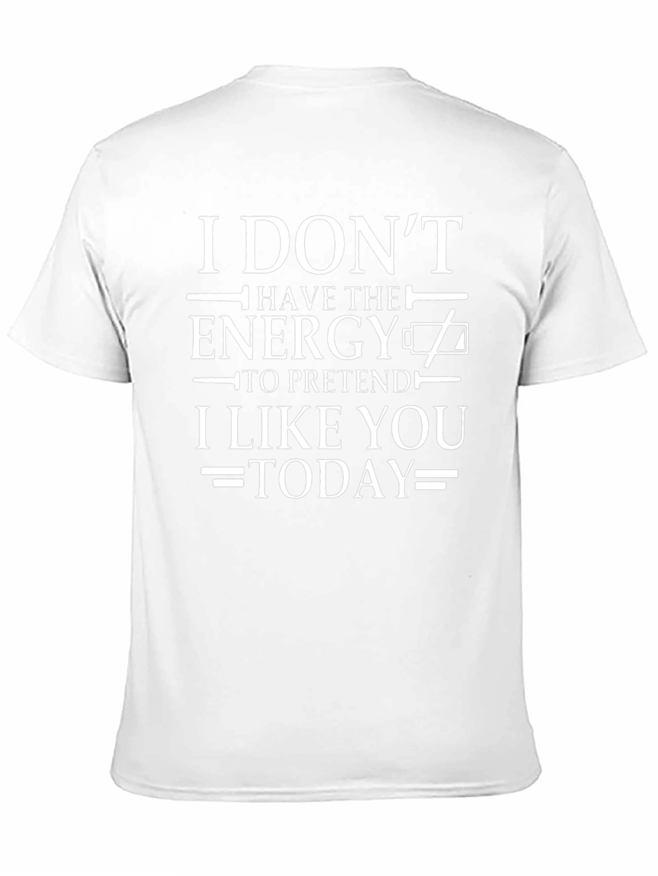 I Dont Have the Energy T-Shirt
