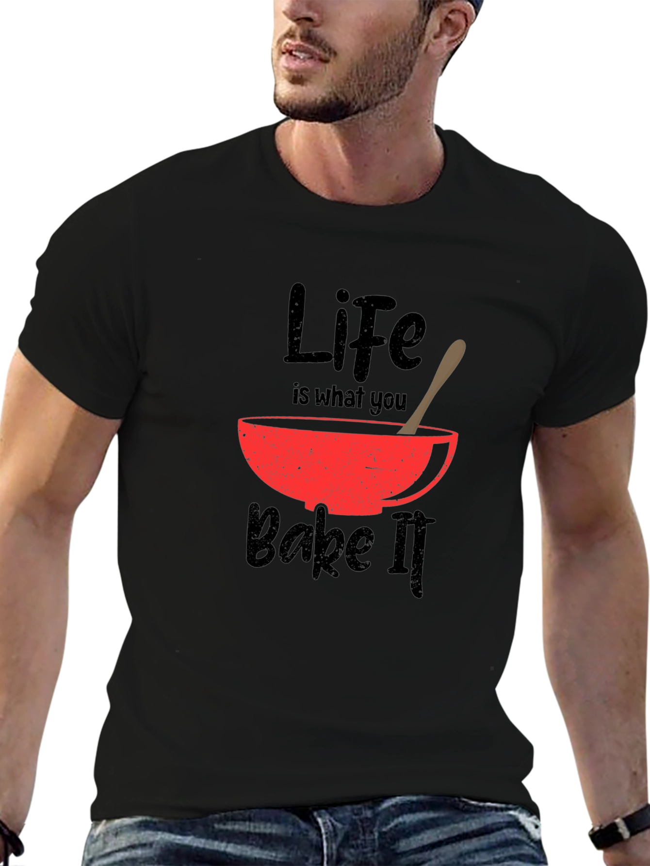 Life Is What You Bake It T-Shirt