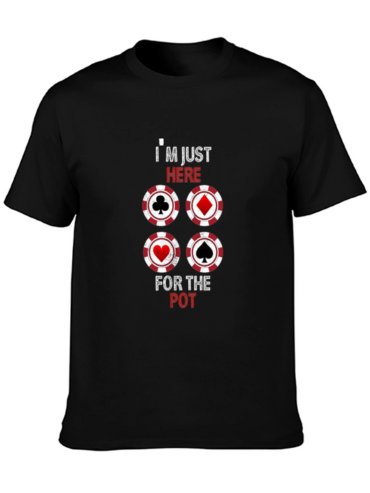 Poker Player T-Shirt: Im Just Here For The Pot!