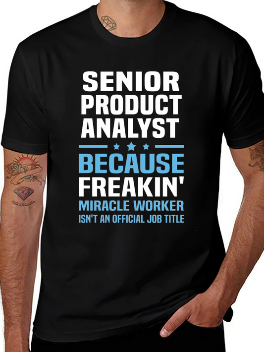Senior Product Analyst T-Shirt - Miracle Worker