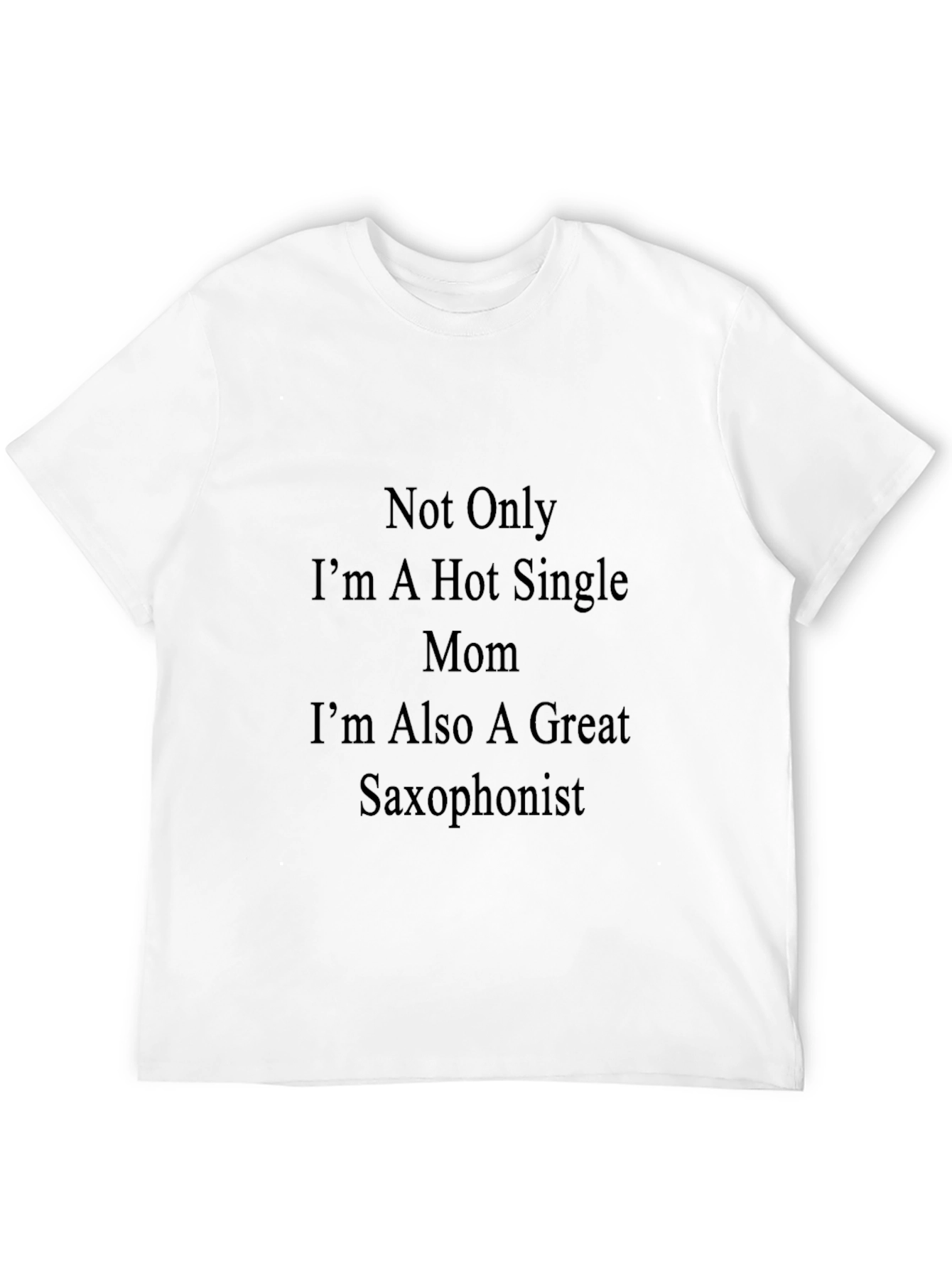 Hot Single Mom Saxophonist T-Shirt