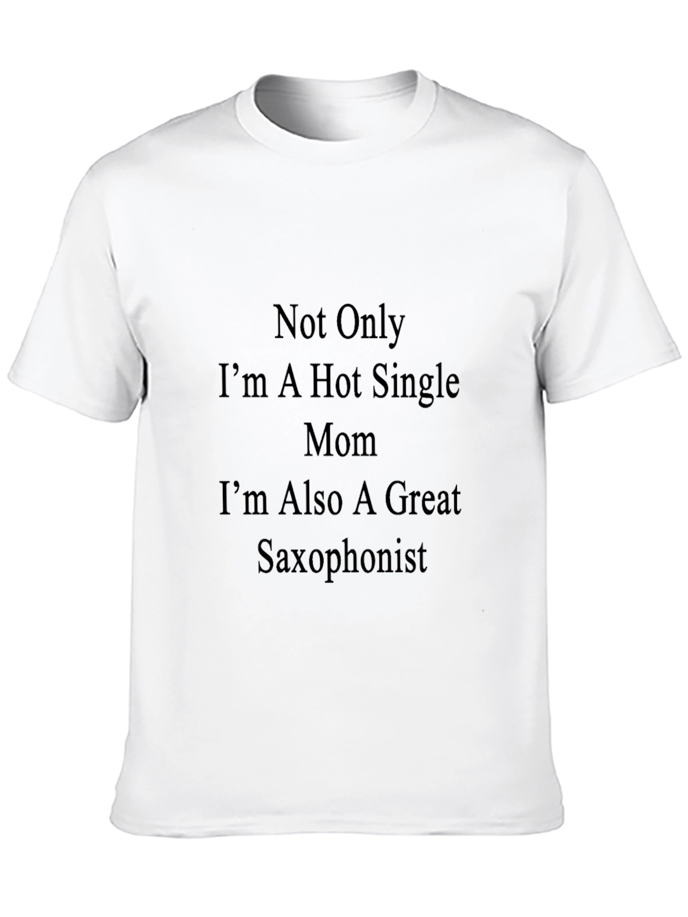 Hot Single Mom Saxophonist T-Shirt