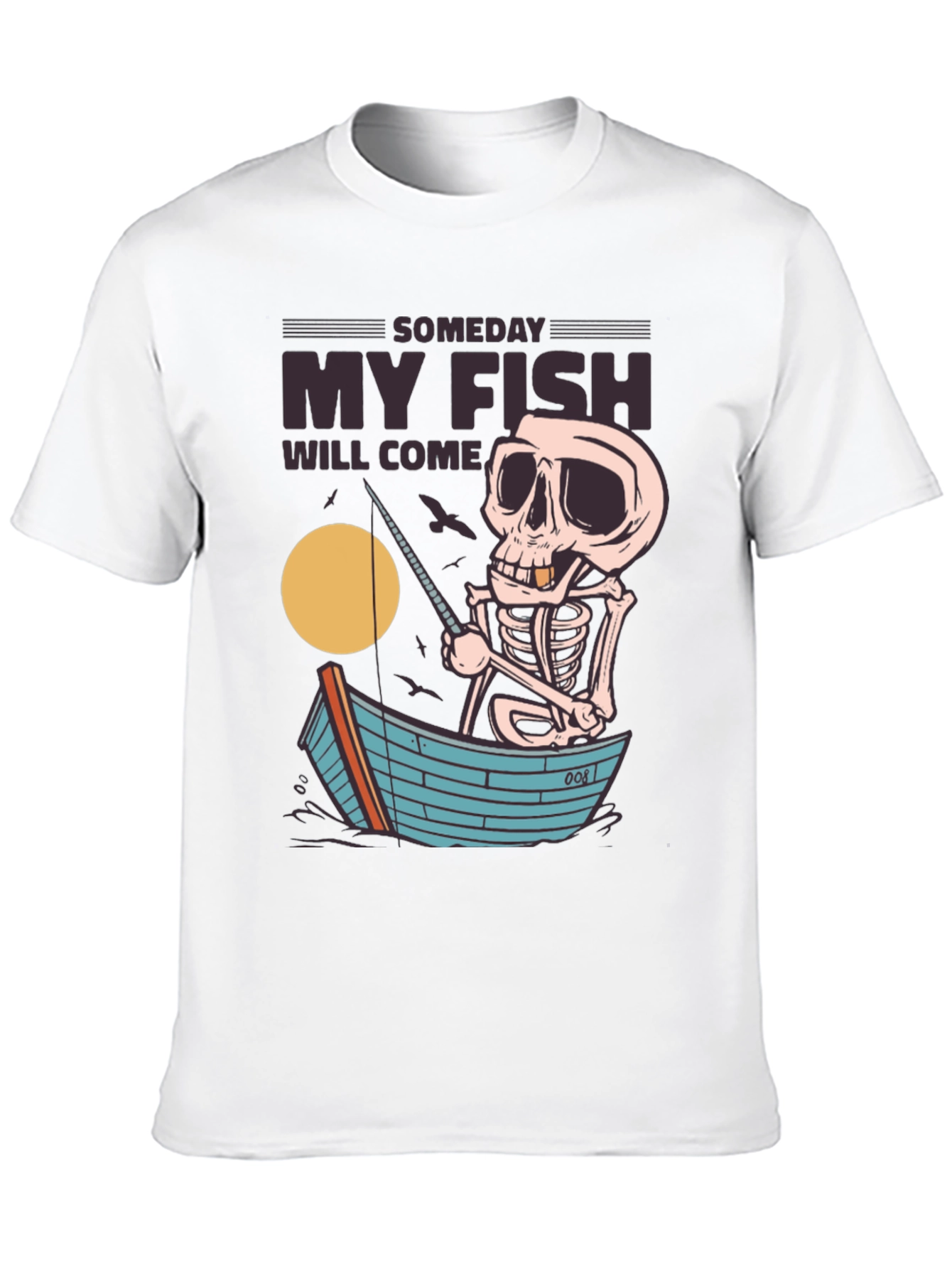 Someday My Fish Will Come Skeleton Fishing T-Shirt