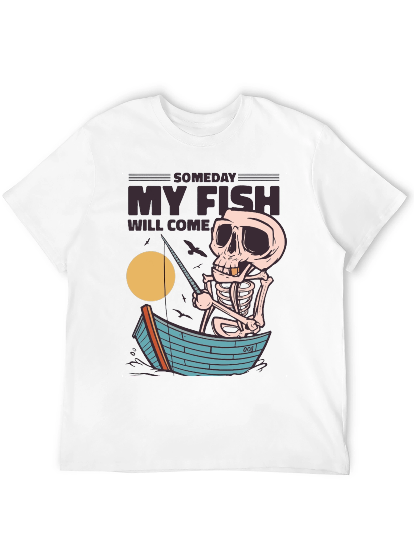 Someday My Fish Will Come Skeleton Fishing T-Shirt