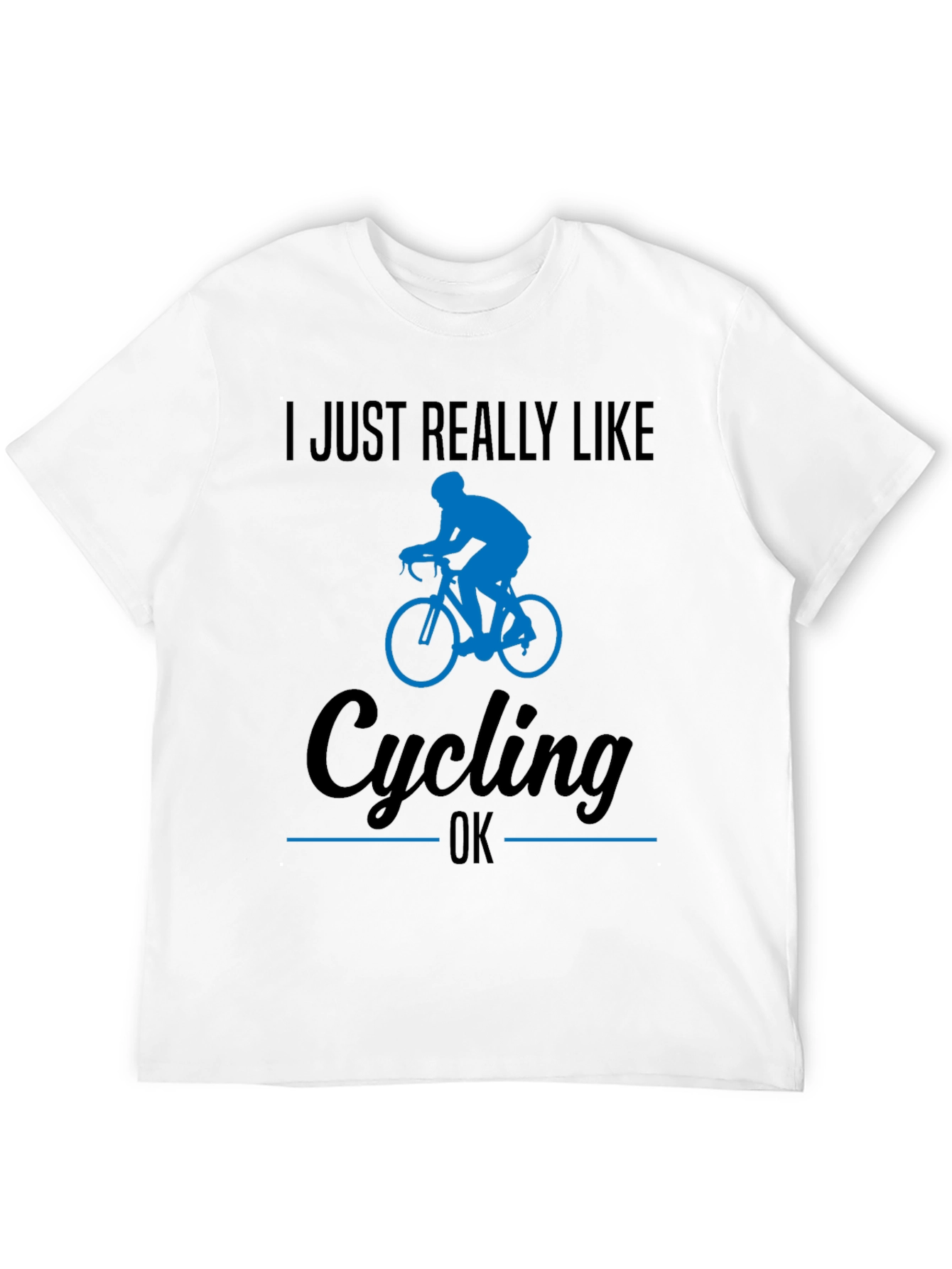 I Just Really Like Cycling OK T-Shirt