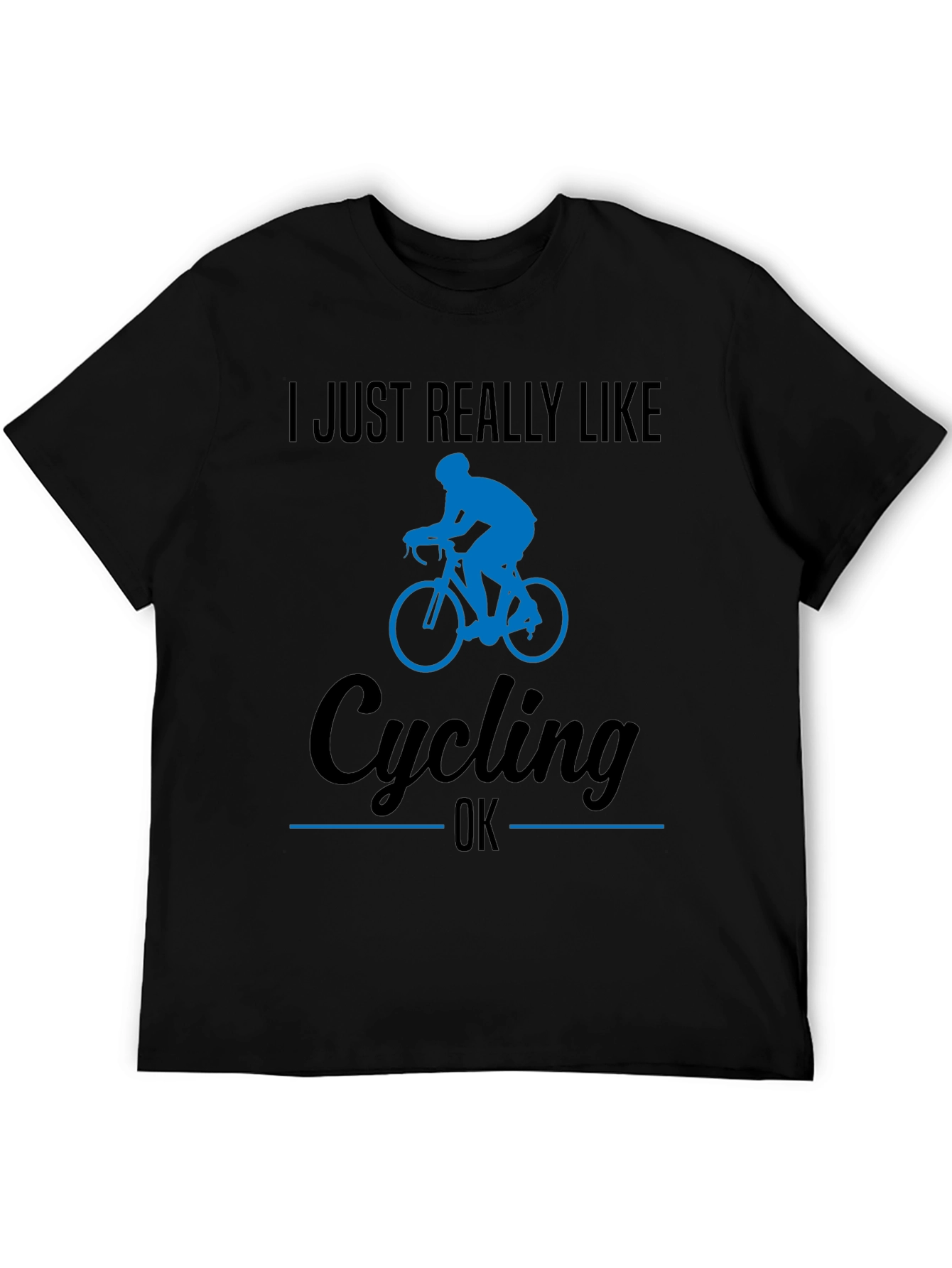 I Just Really Like Cycling OK T-Shirt