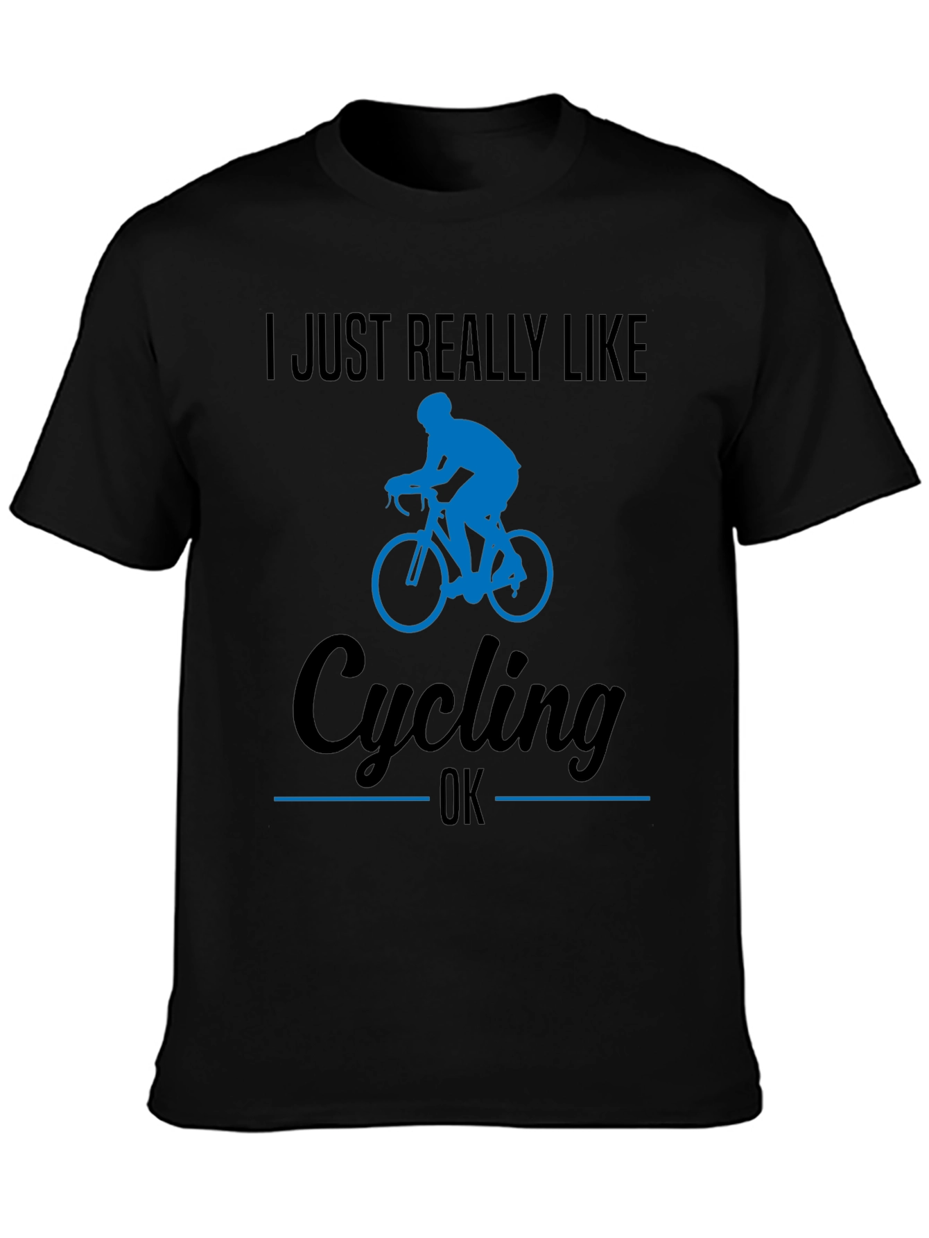 I Just Really Like Cycling OK T-Shirt