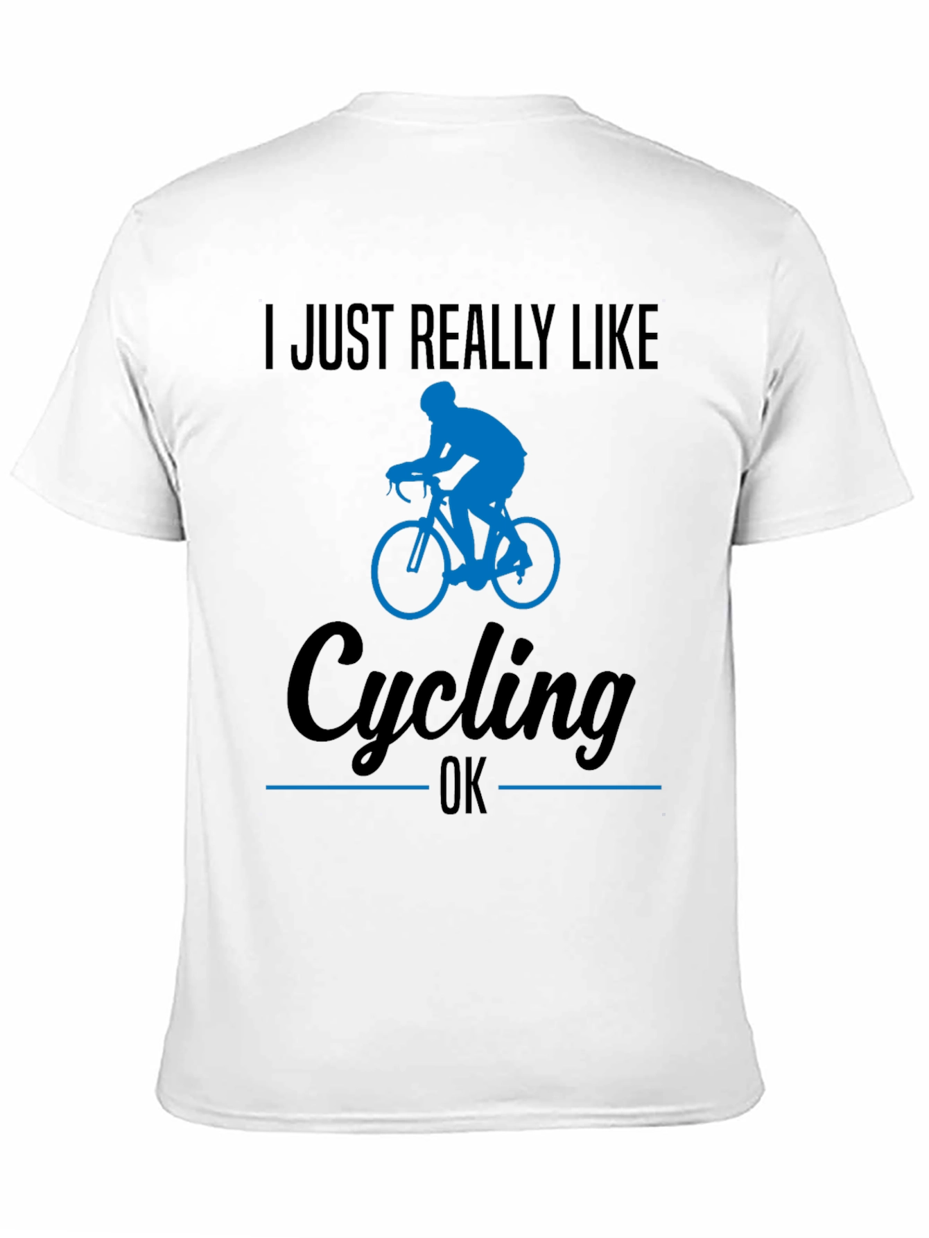 I Just Really Like Cycling OK T-Shirt