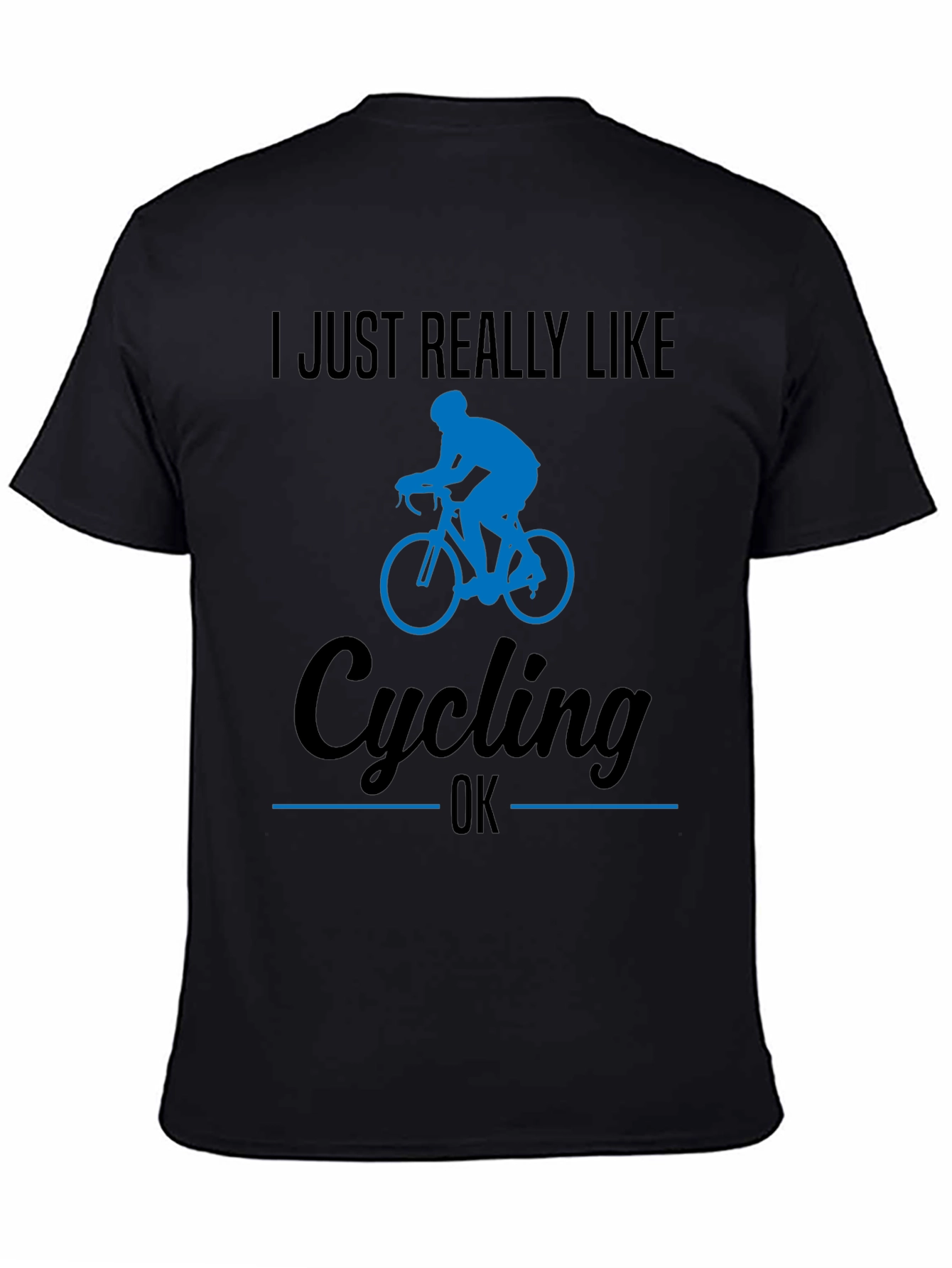I Just Really Like Cycling OK T-Shirt
