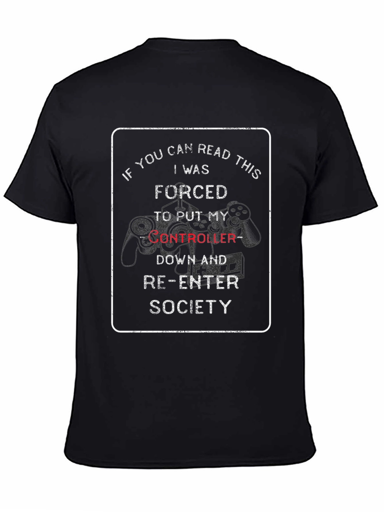 Gamer Forced to Re-Enter Society T-Shirt