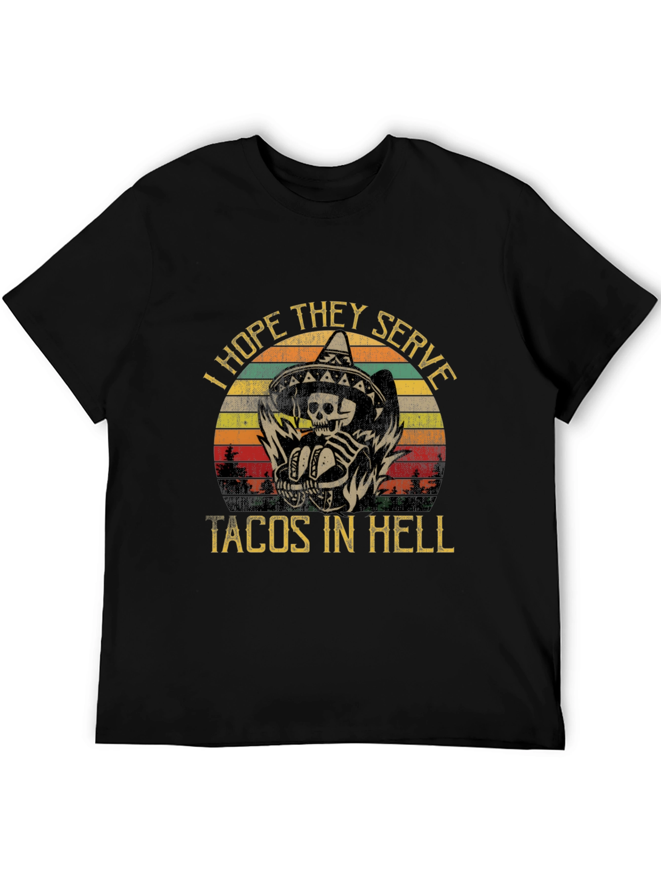 I Hope They Serve Tacos in Hell Graphic Tee