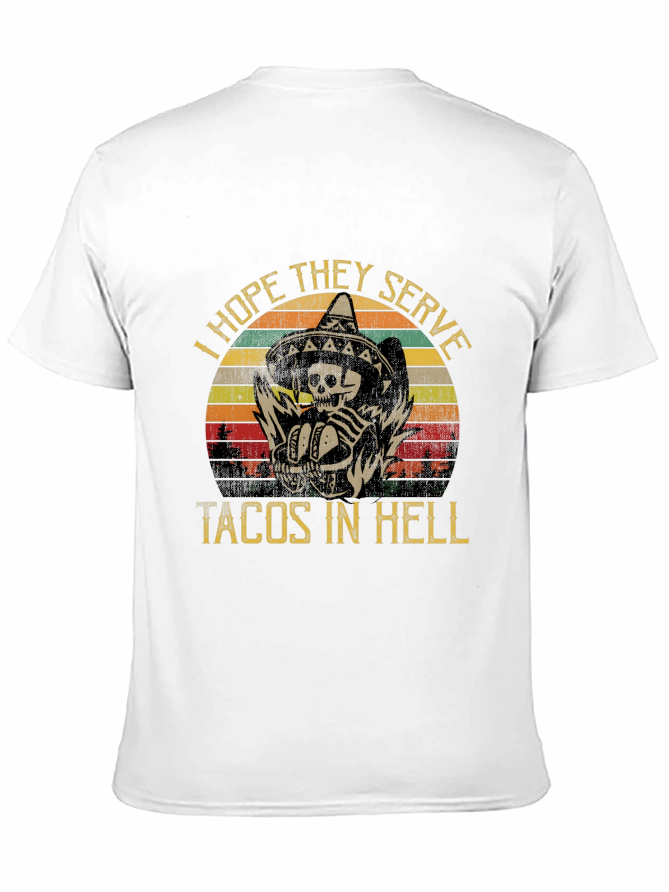 I Hope They Serve Tacos in Hell Graphic Tee