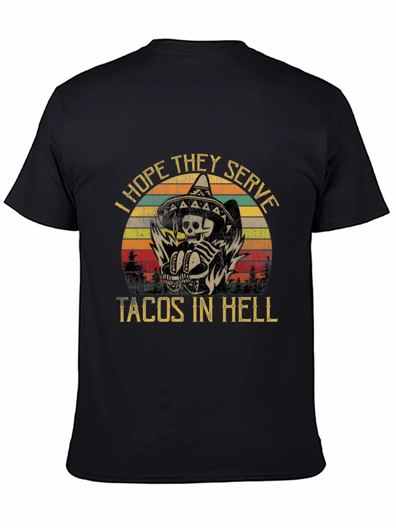 I Hope They Serve Tacos in Hell Graphic Tee