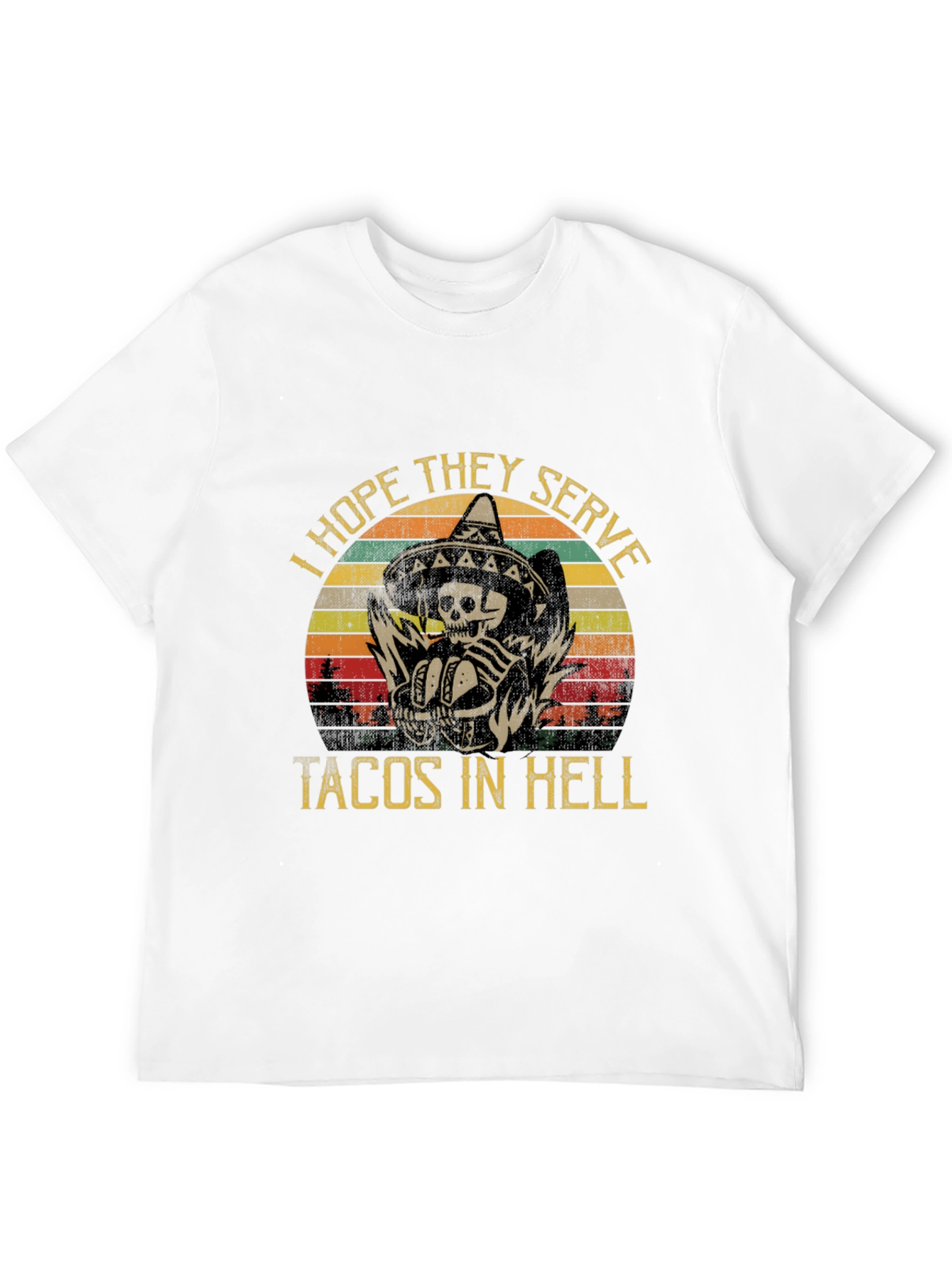 I Hope They Serve Tacos in Hell Graphic Tee